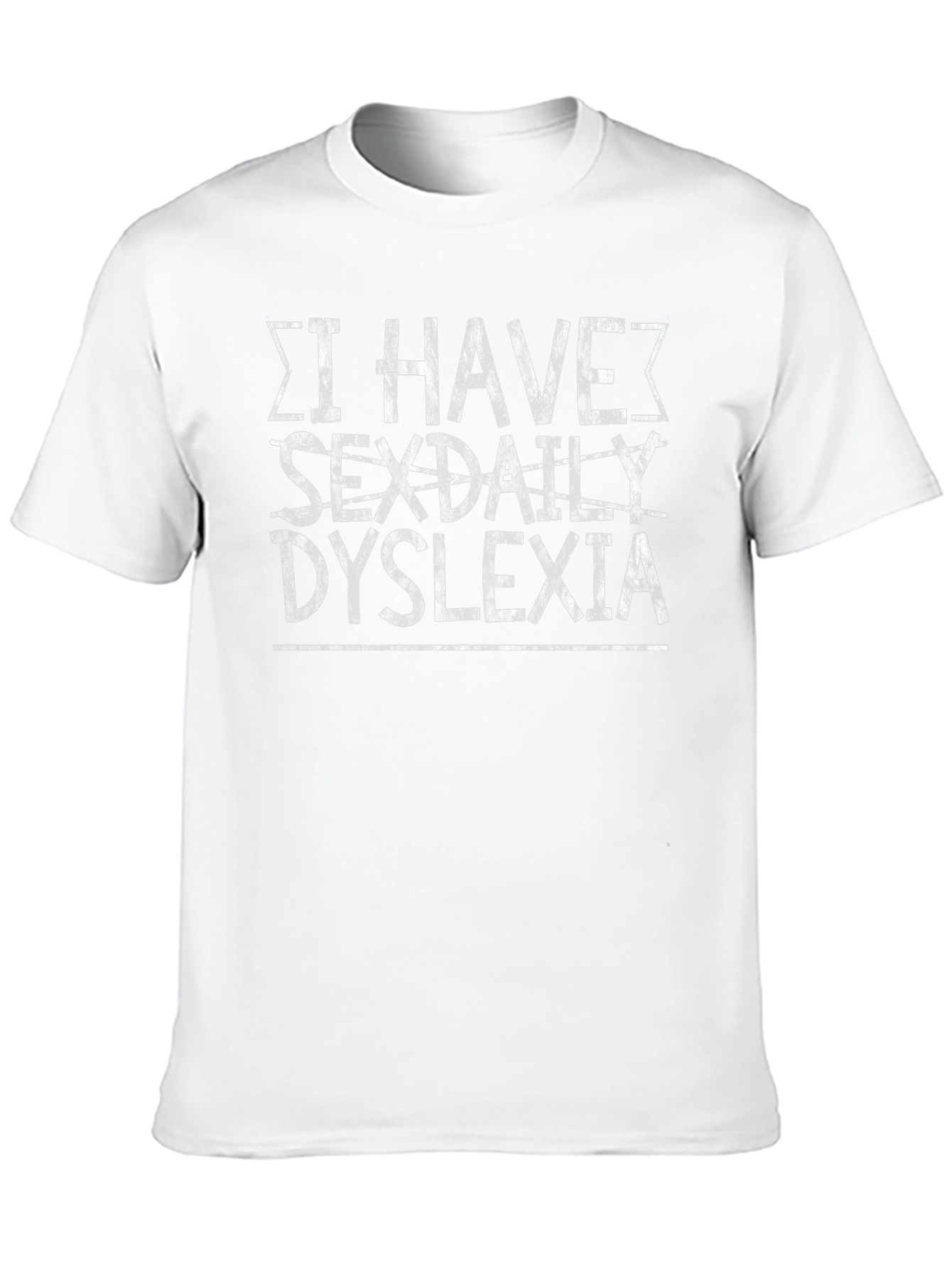 I Have SEXDAILY Dyslexia T-Shirt Funny Humor Novelty