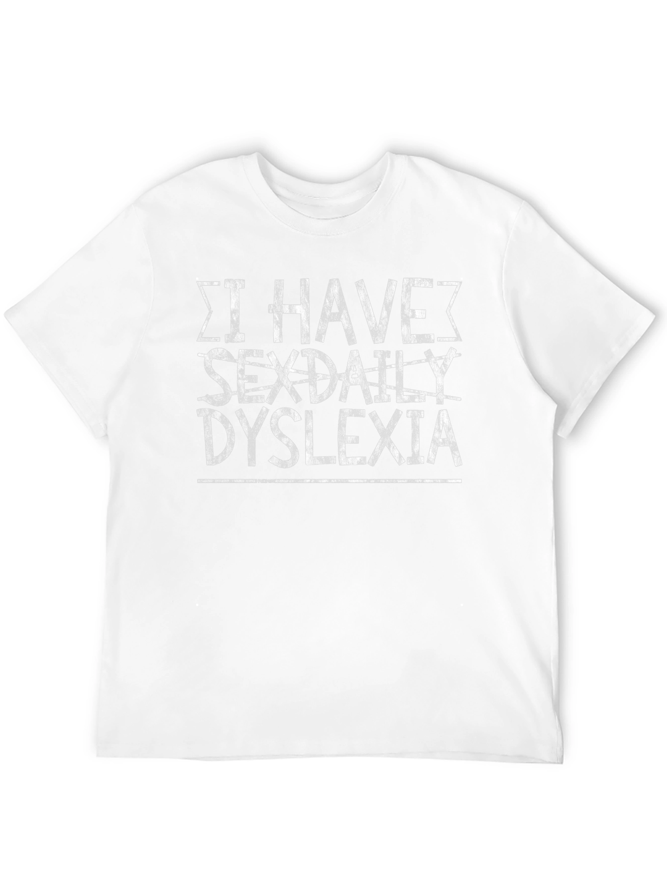 I Have SEXDAILY Dyslexia T-Shirt Funny Humor Novelty
