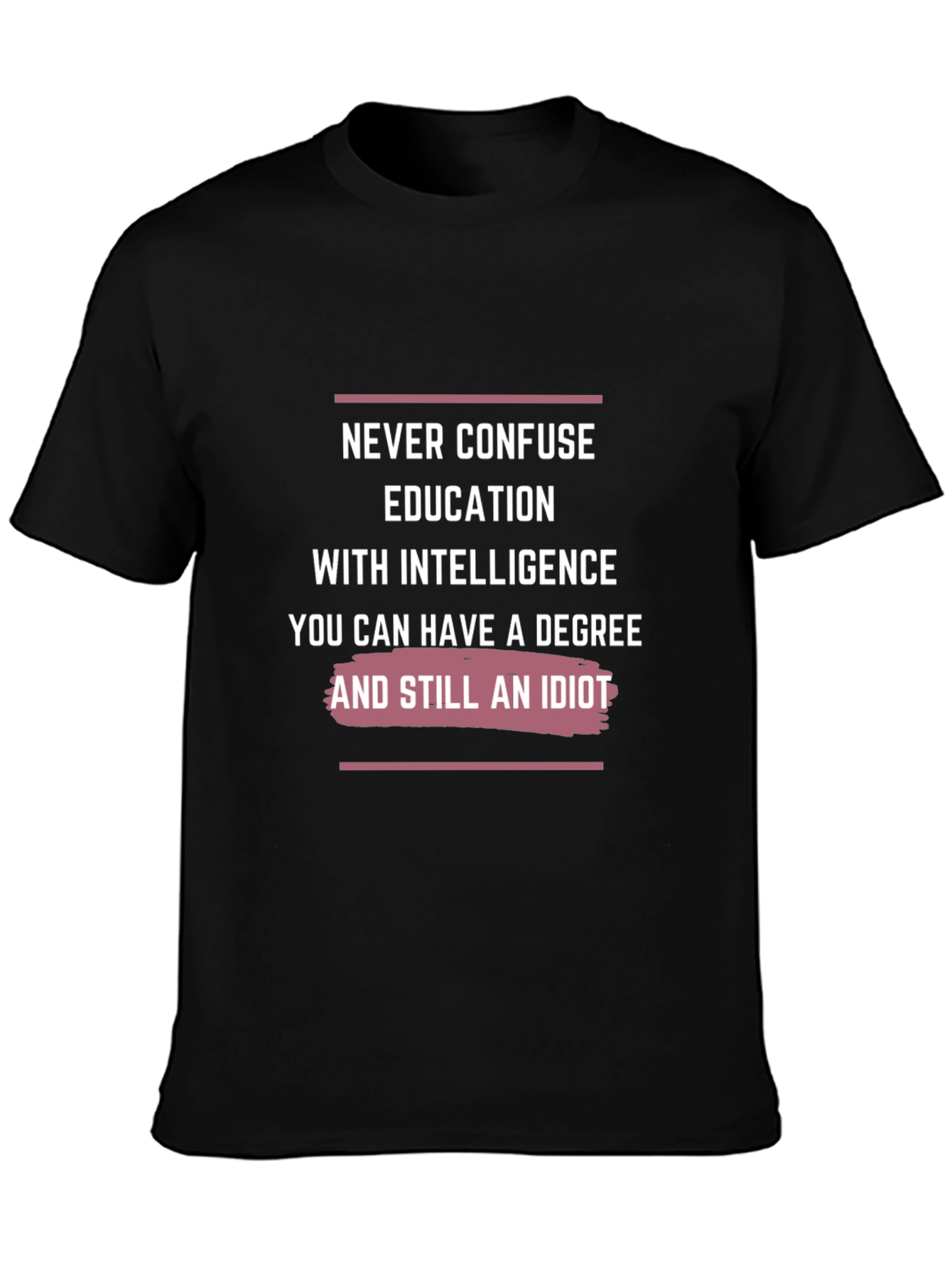 Never Confuse Education T-Shirt