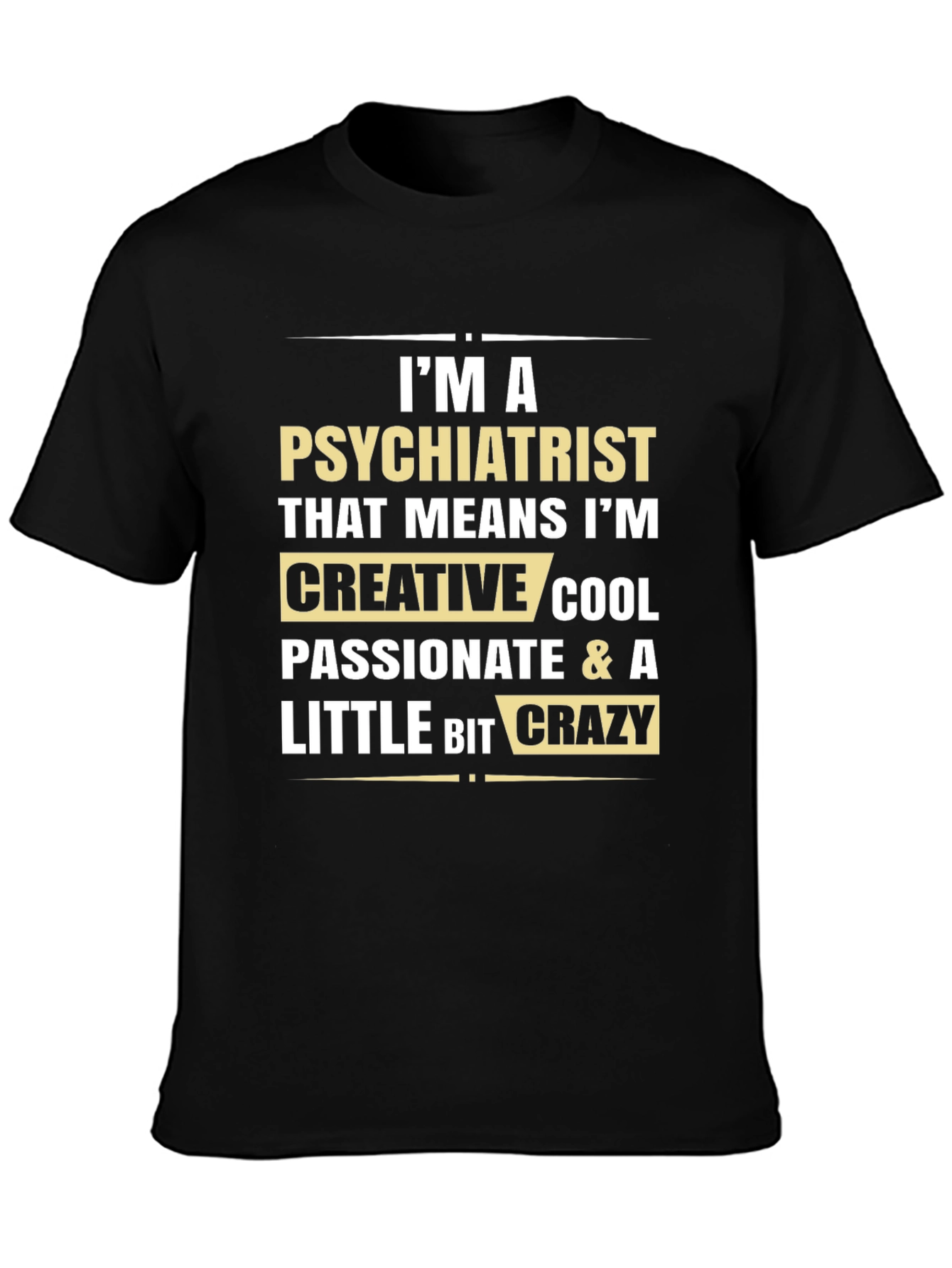 Im a Psychiatrist Graphic Tee