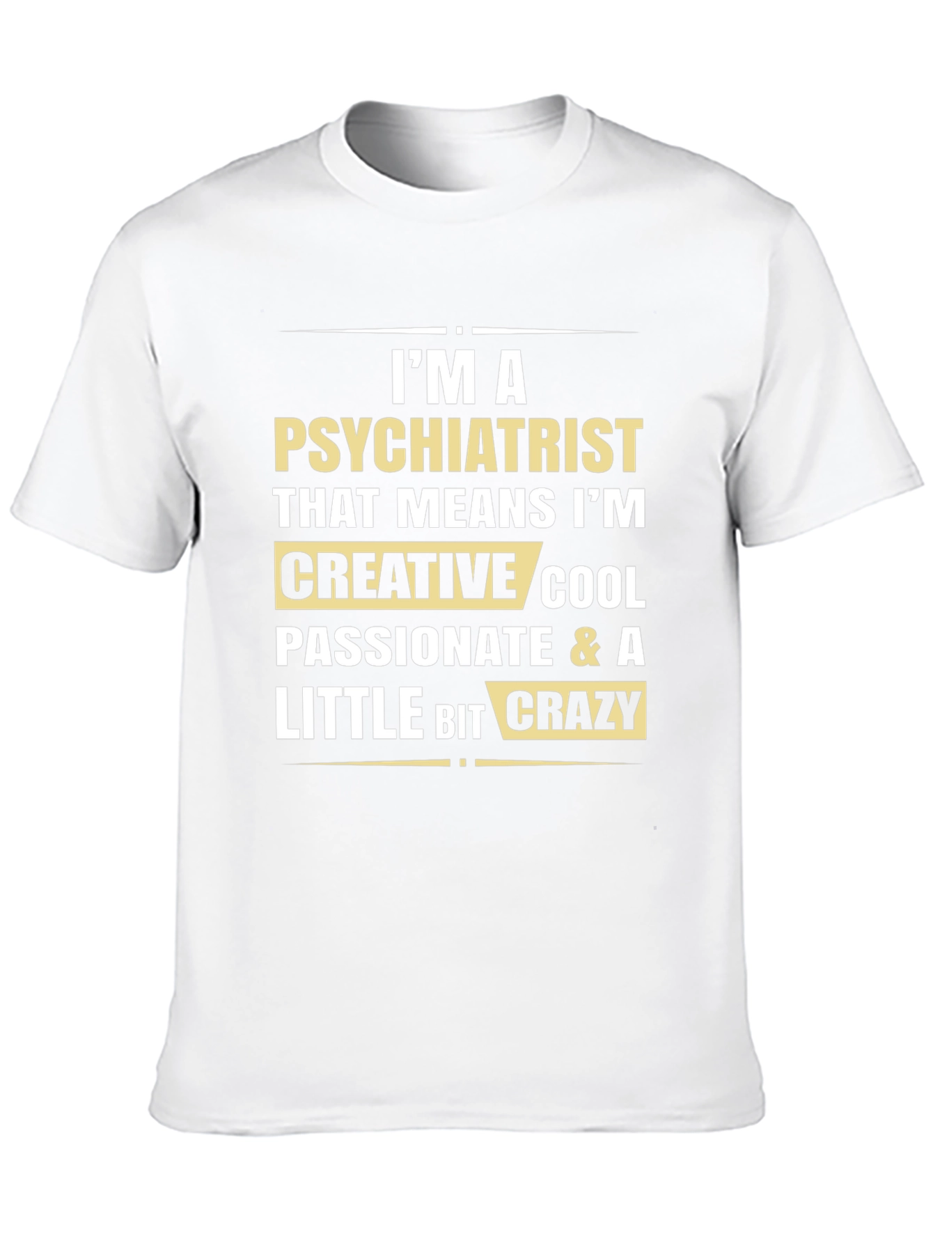 Im a Psychiatrist Graphic Tee