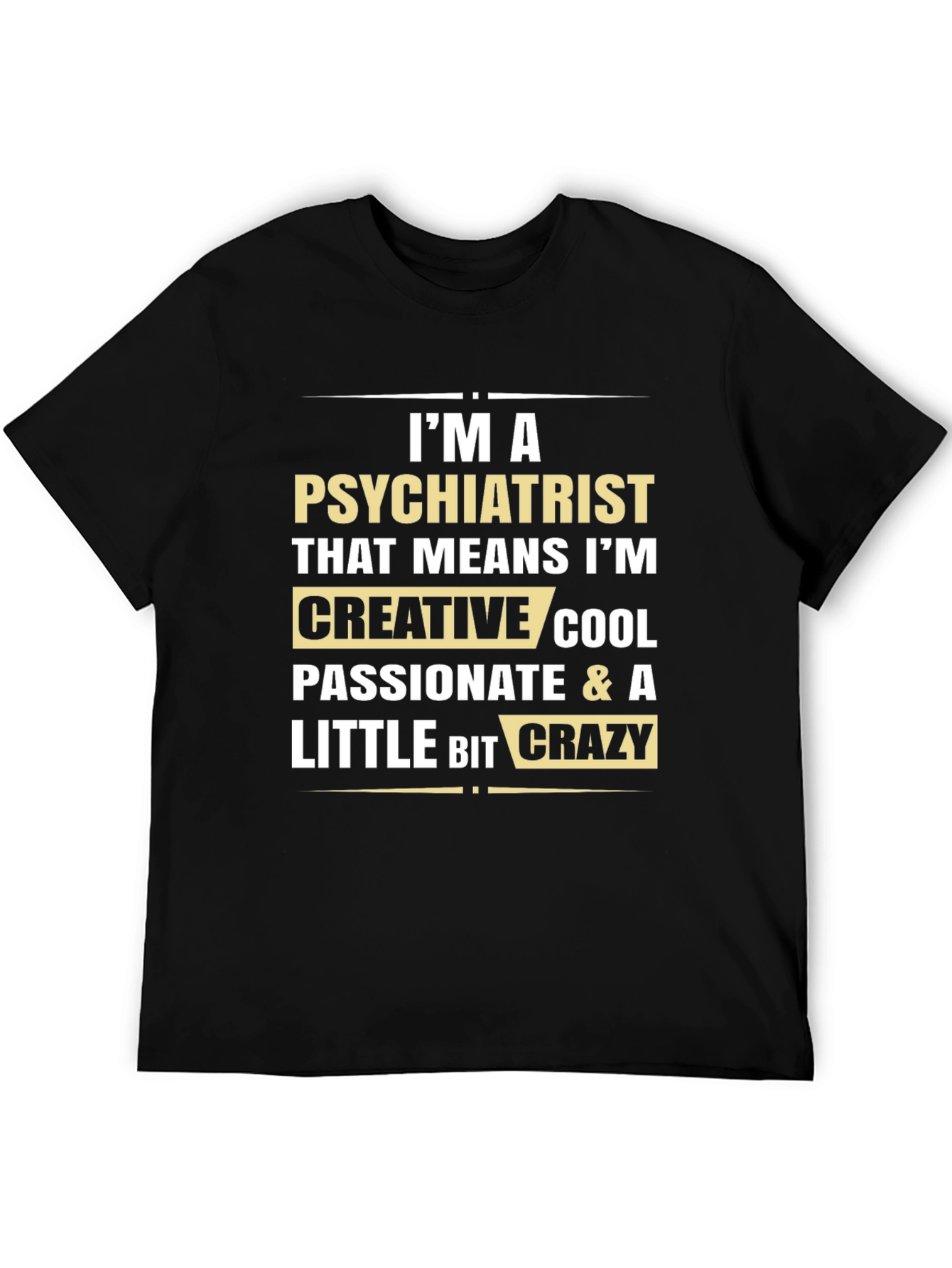 Im a Psychiatrist Graphic Tee
