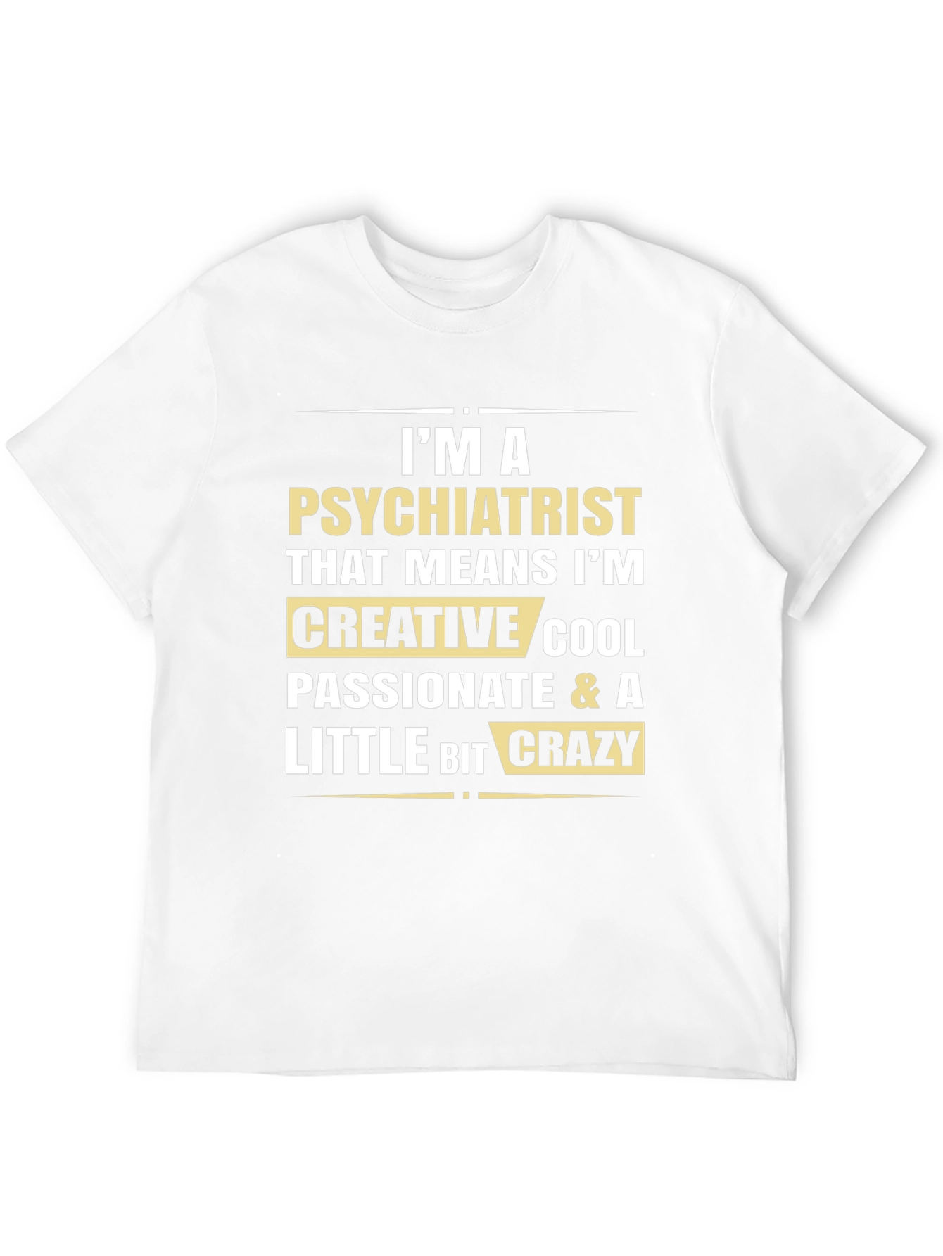Im a Psychiatrist Graphic Tee