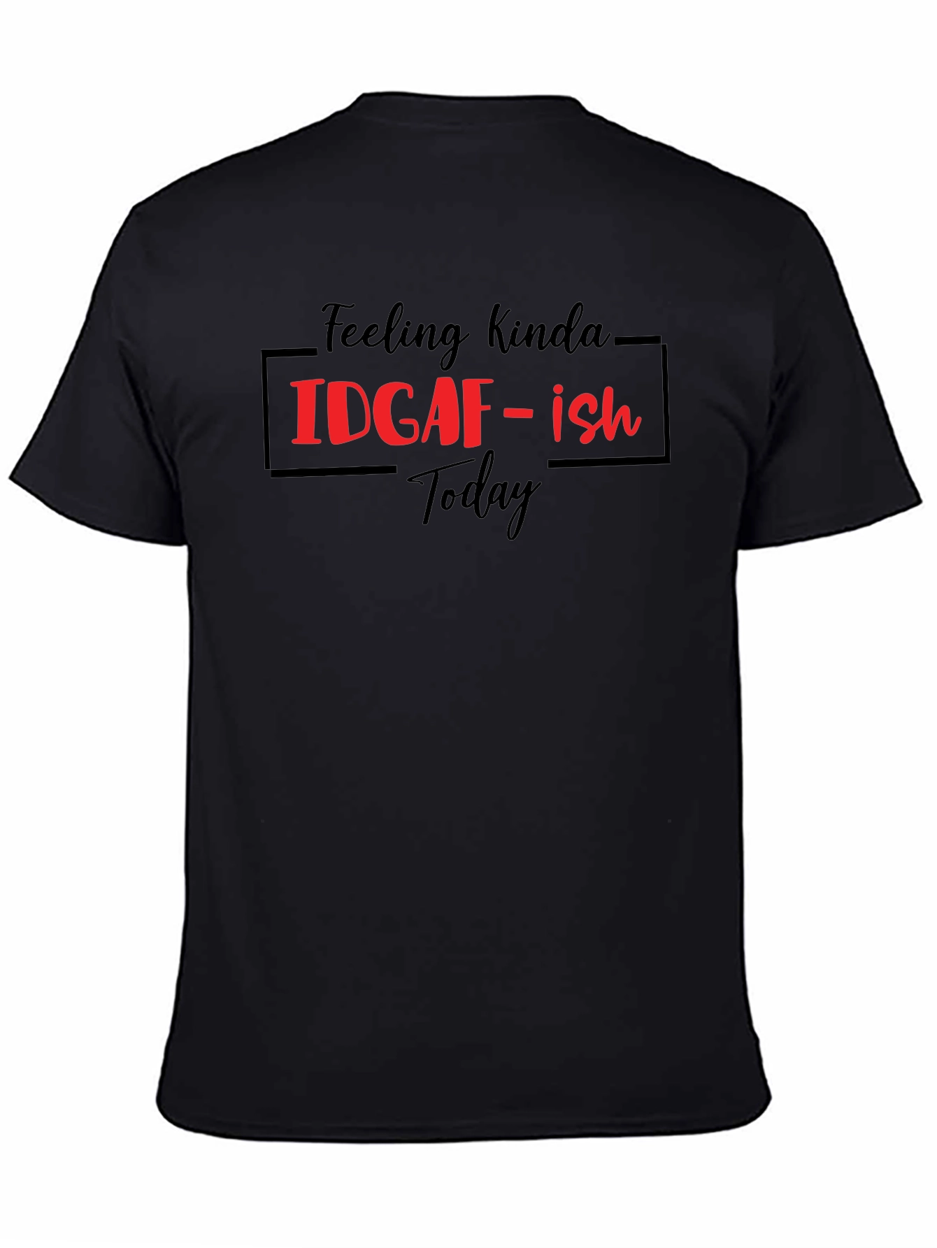 Feeling Kinda IDGAF-ish Today Graphic Tee