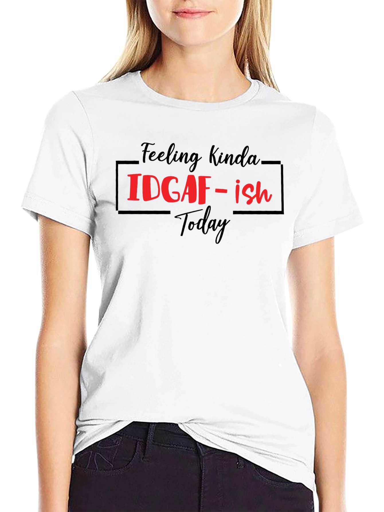 Feeling Kinda IDGAF-ish Today Graphic Tee