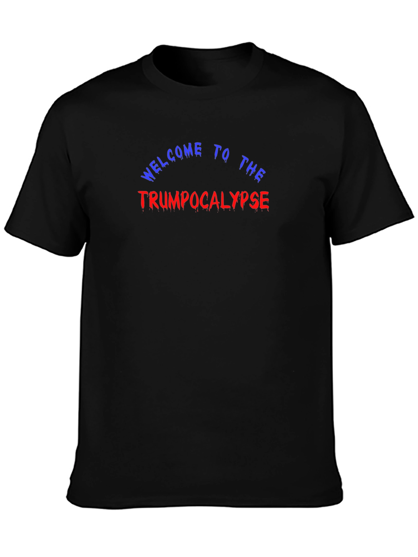 Welcome to the Trumpocalypse Black T-Shirt