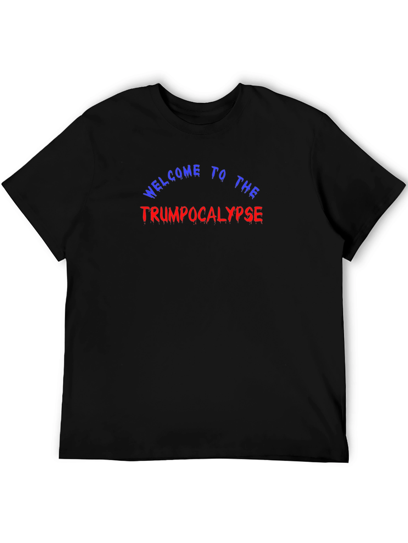 Welcome to the Trumpocalypse Black T-Shirt