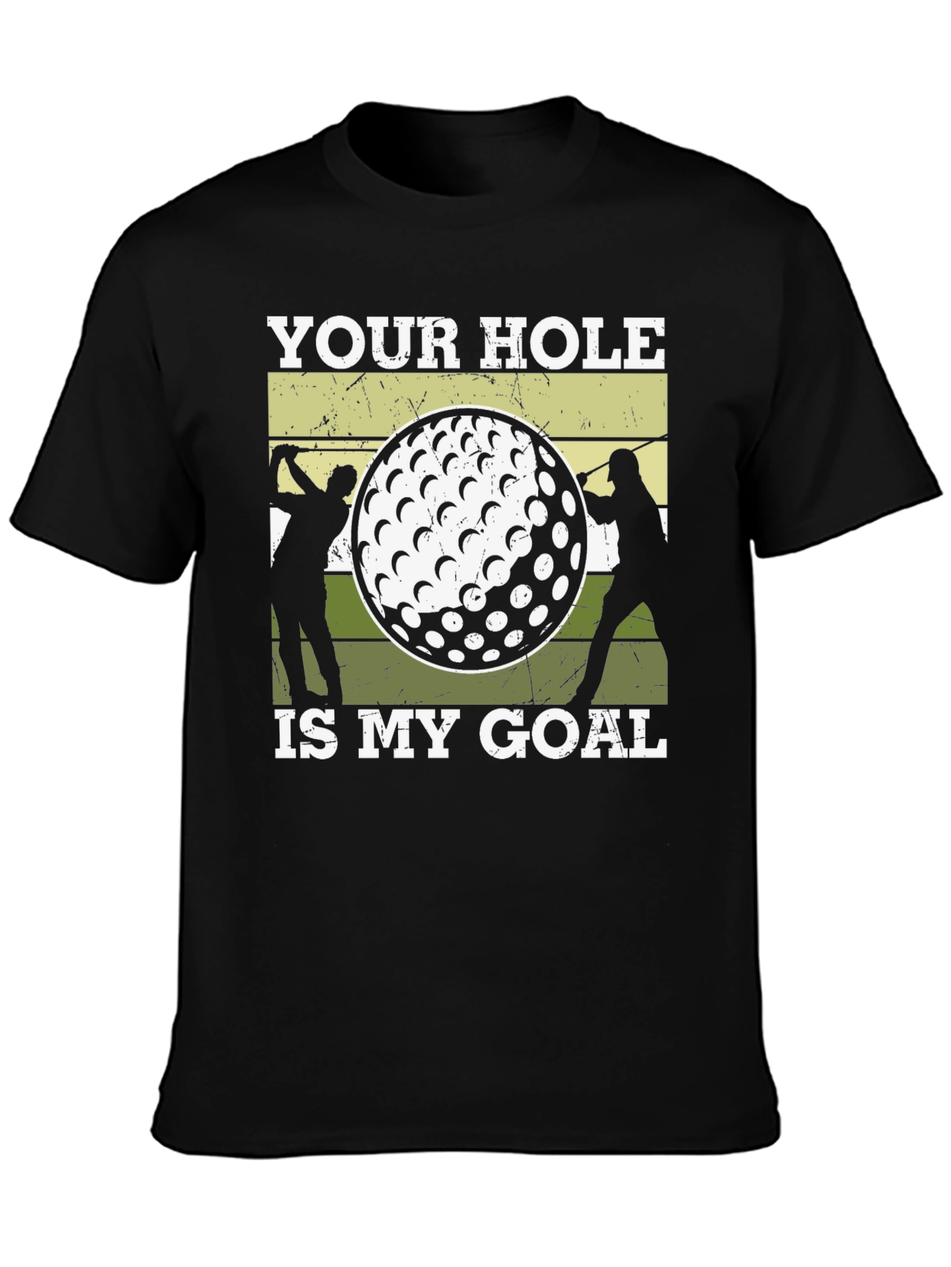 Golf Humor T-Shirt: Your Hole Is My Goal