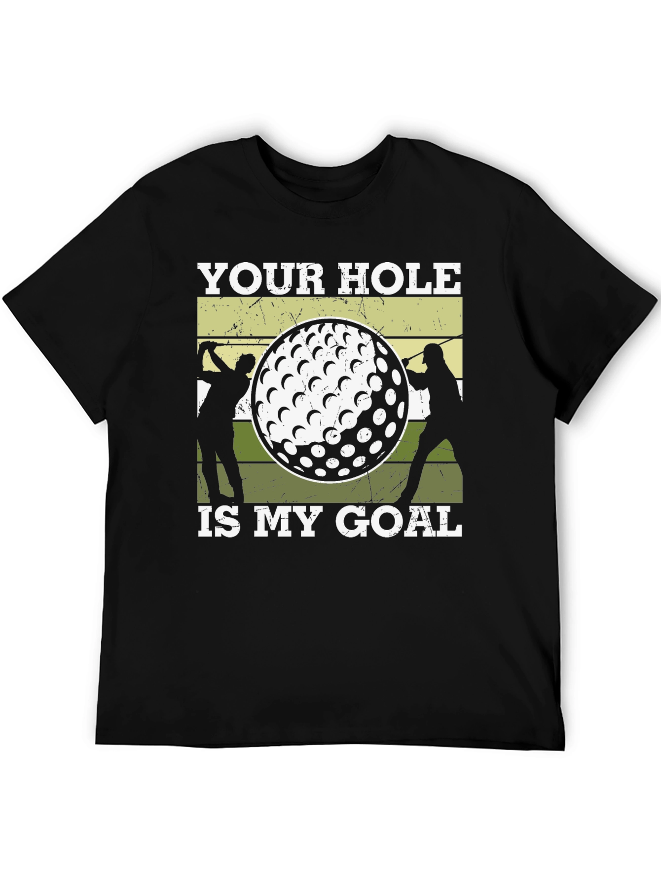 Golf Humor T-Shirt: Your Hole Is My Goal