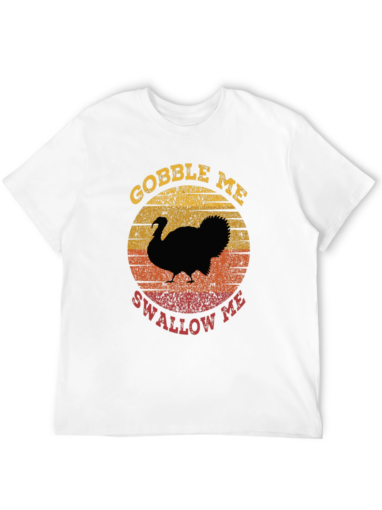 Gobble Me Swallow Me Thanksgiving T-Shirt