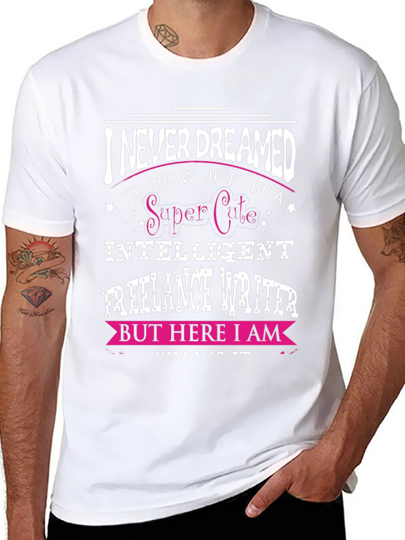 I Never Dreamed Funny Freelance Writer T-Shirt
