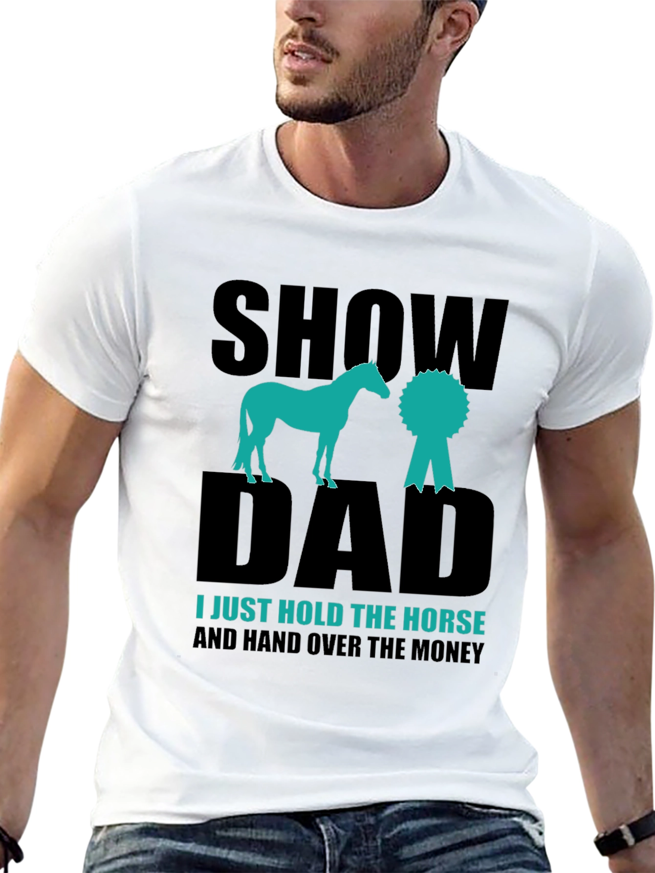 Show Dad Horse T-Shirt - Equestrian Gift