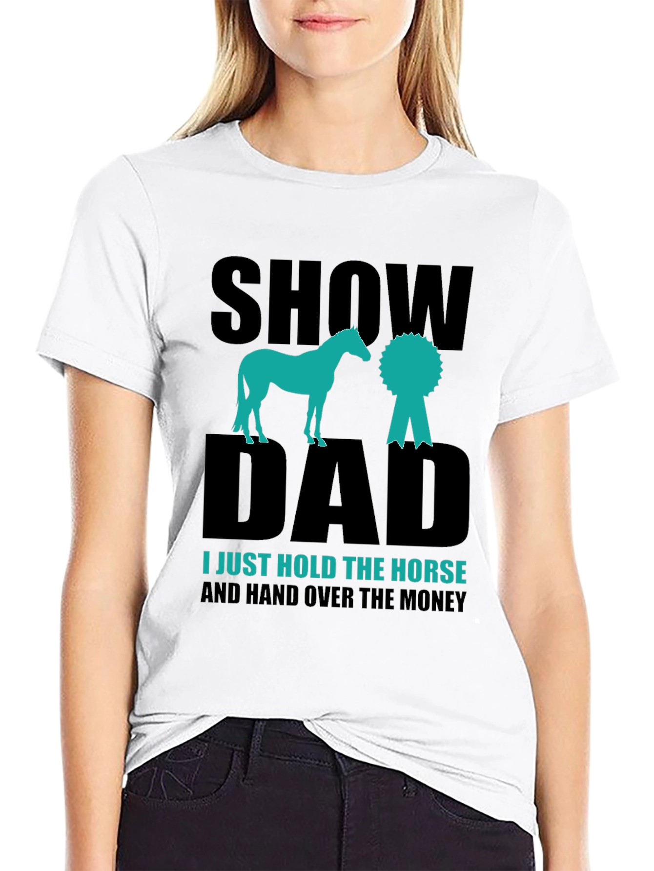 Show Dad Horse T-Shirt - Equestrian Gift