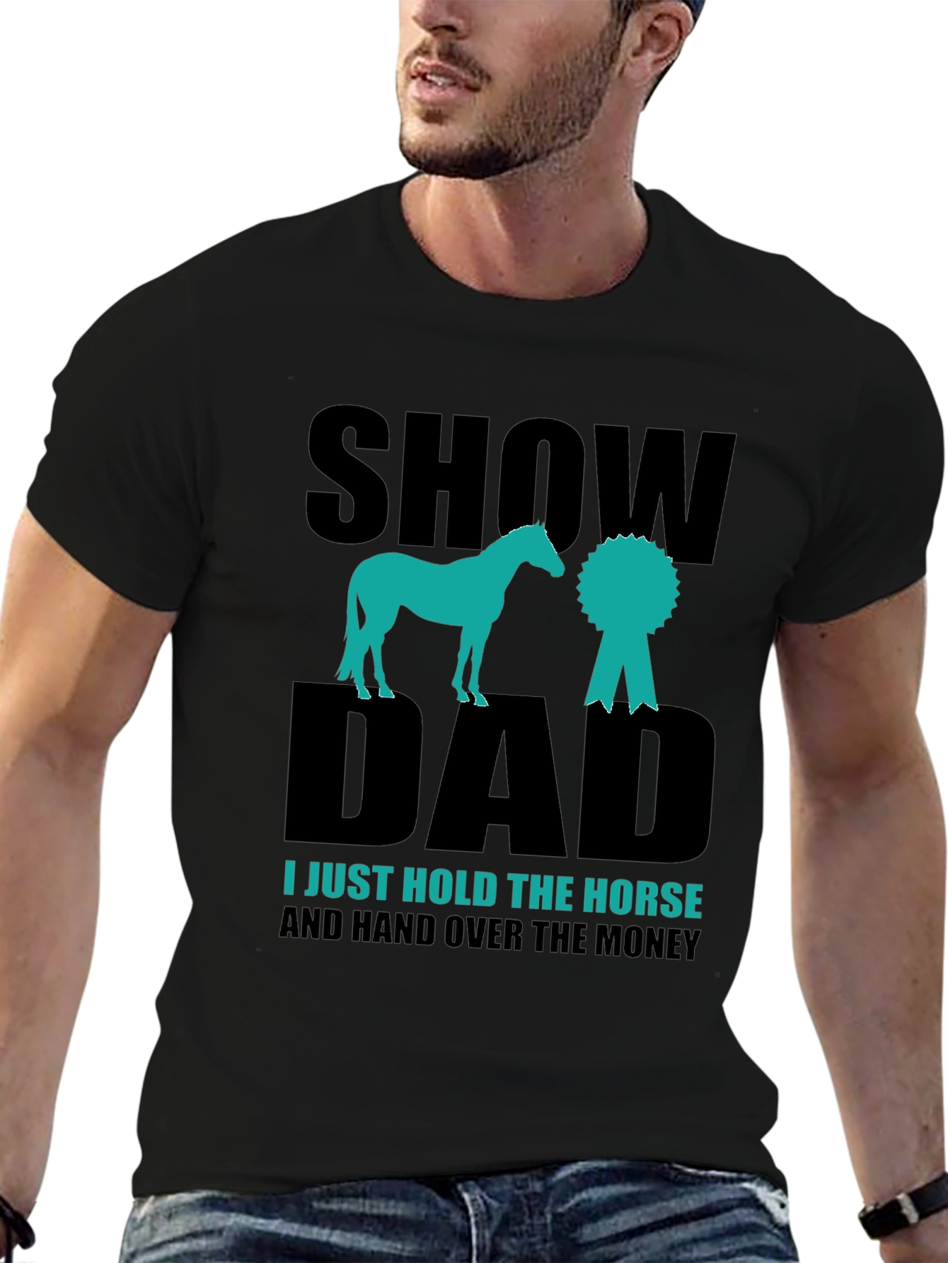 Show Dad Horse T-Shirt - Equestrian Gift