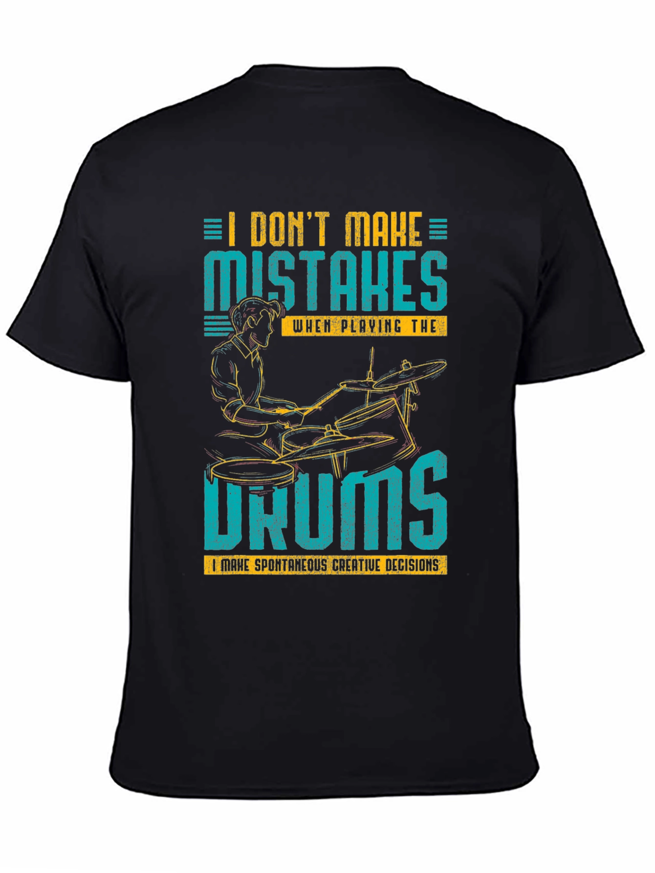 Drummer T-Shirt: I Dont Make Mistakes!