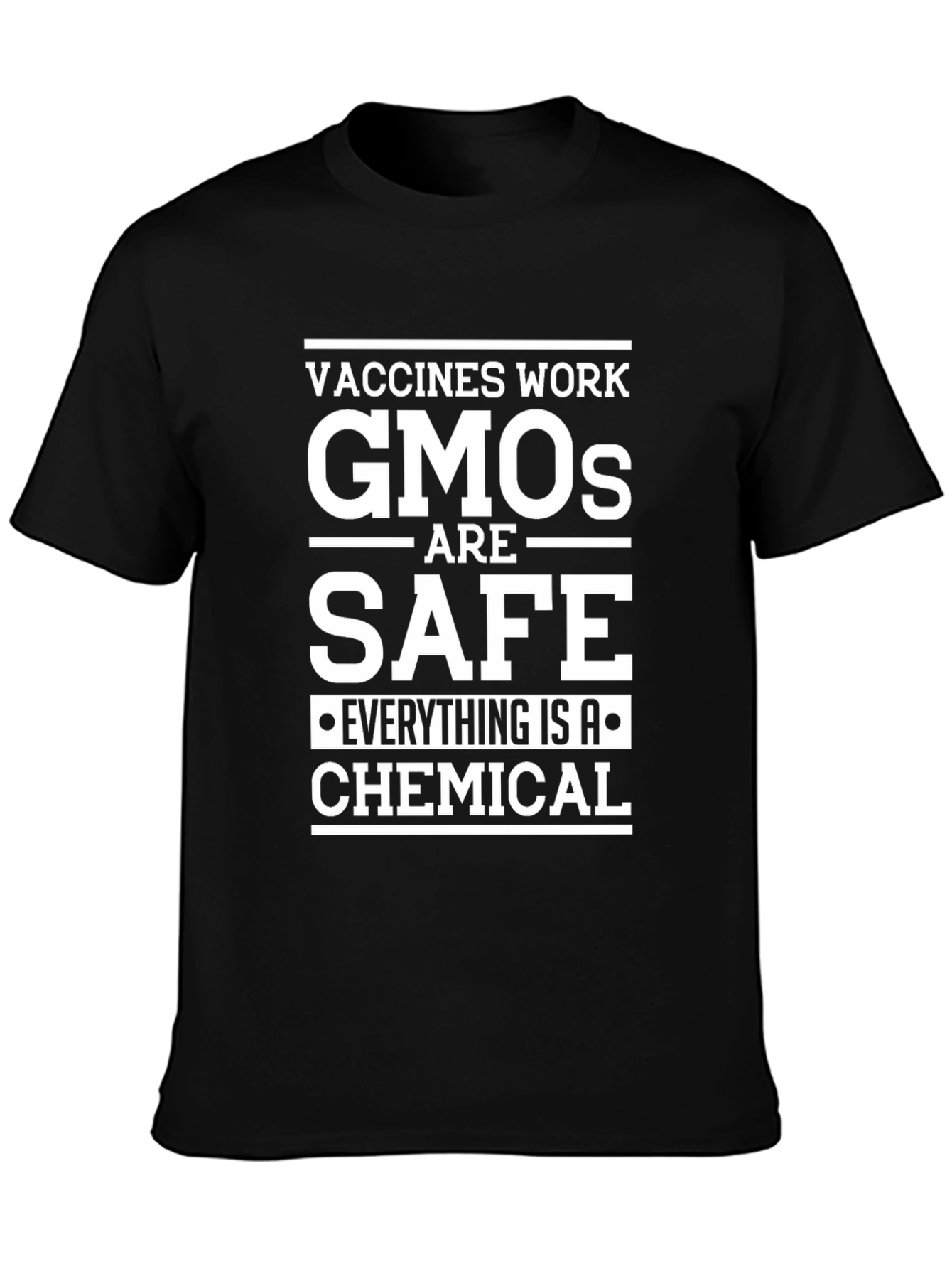 Vaccines Work GMOs Are Safe T-Shirt