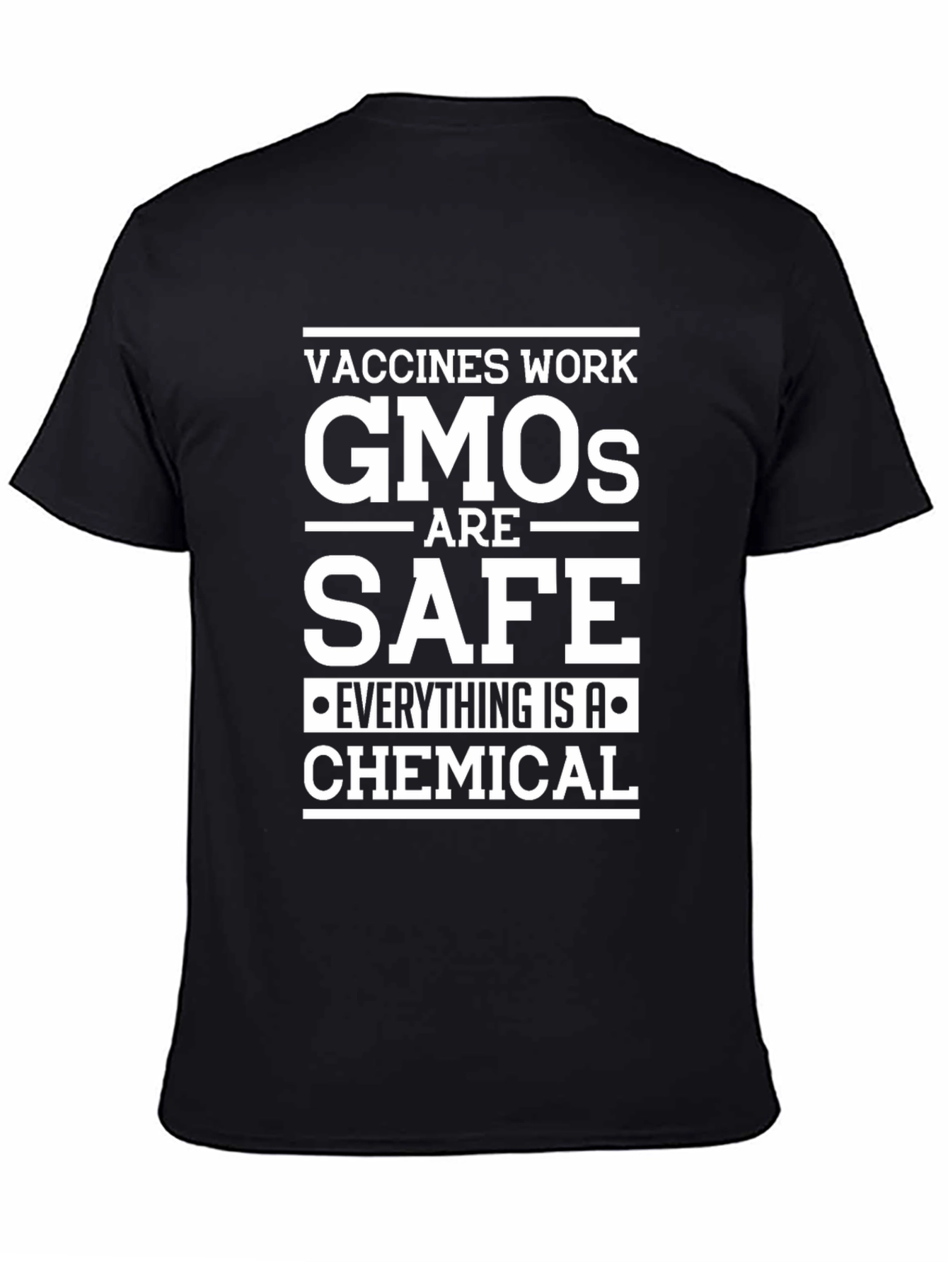 Vaccines Work GMOs Are Safe T-Shirt