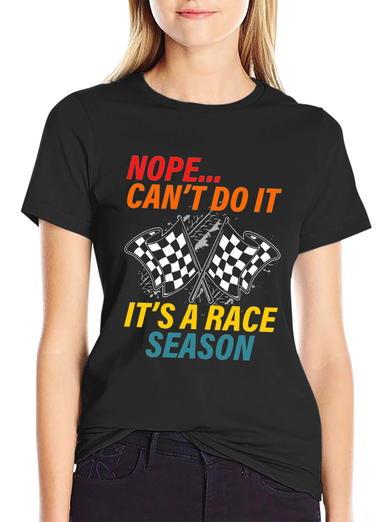 Race Season T-Shirt: Nope Cant Do It
