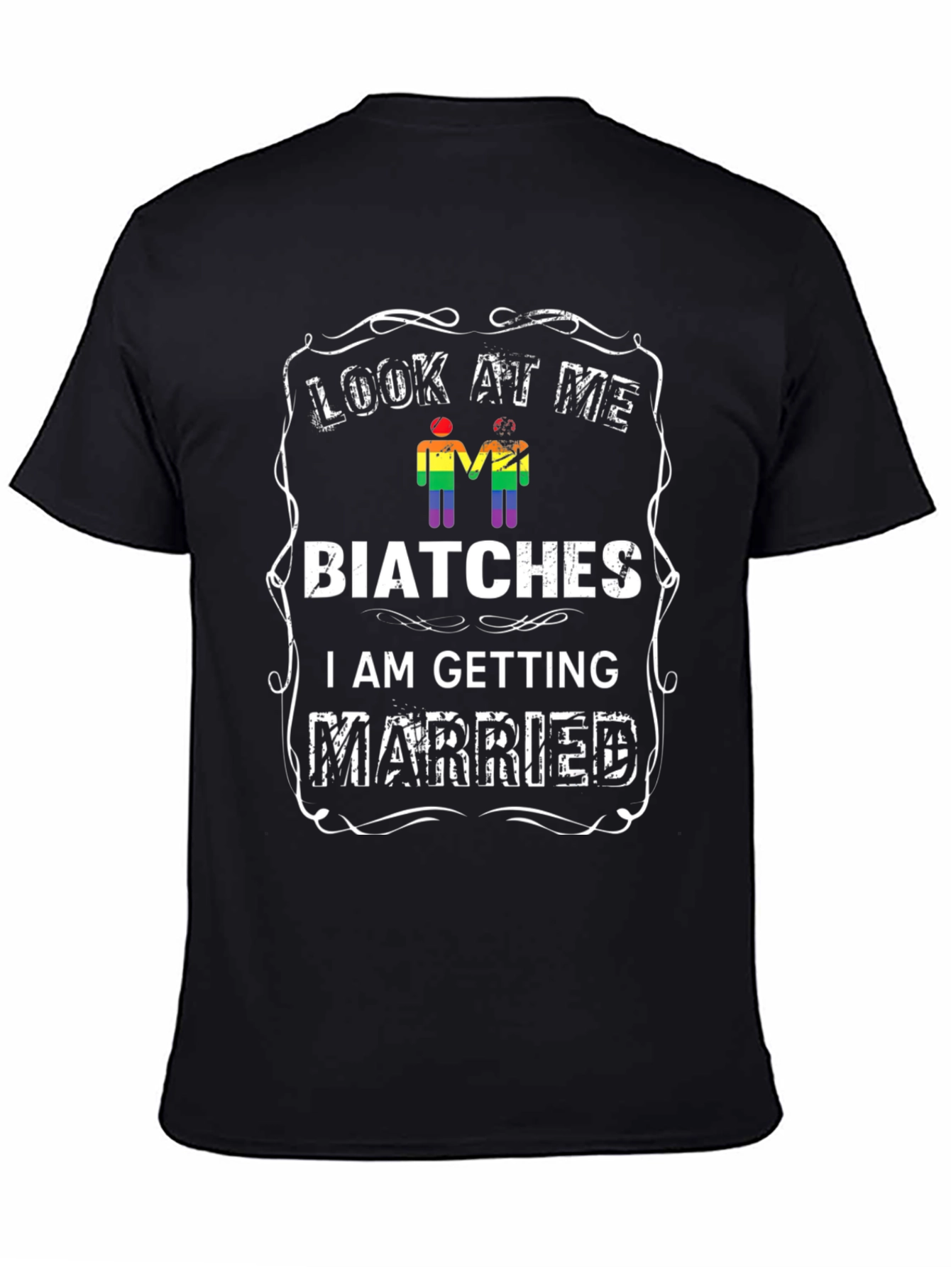 Look At Me Biatches I Am Getting Married T-Shirt