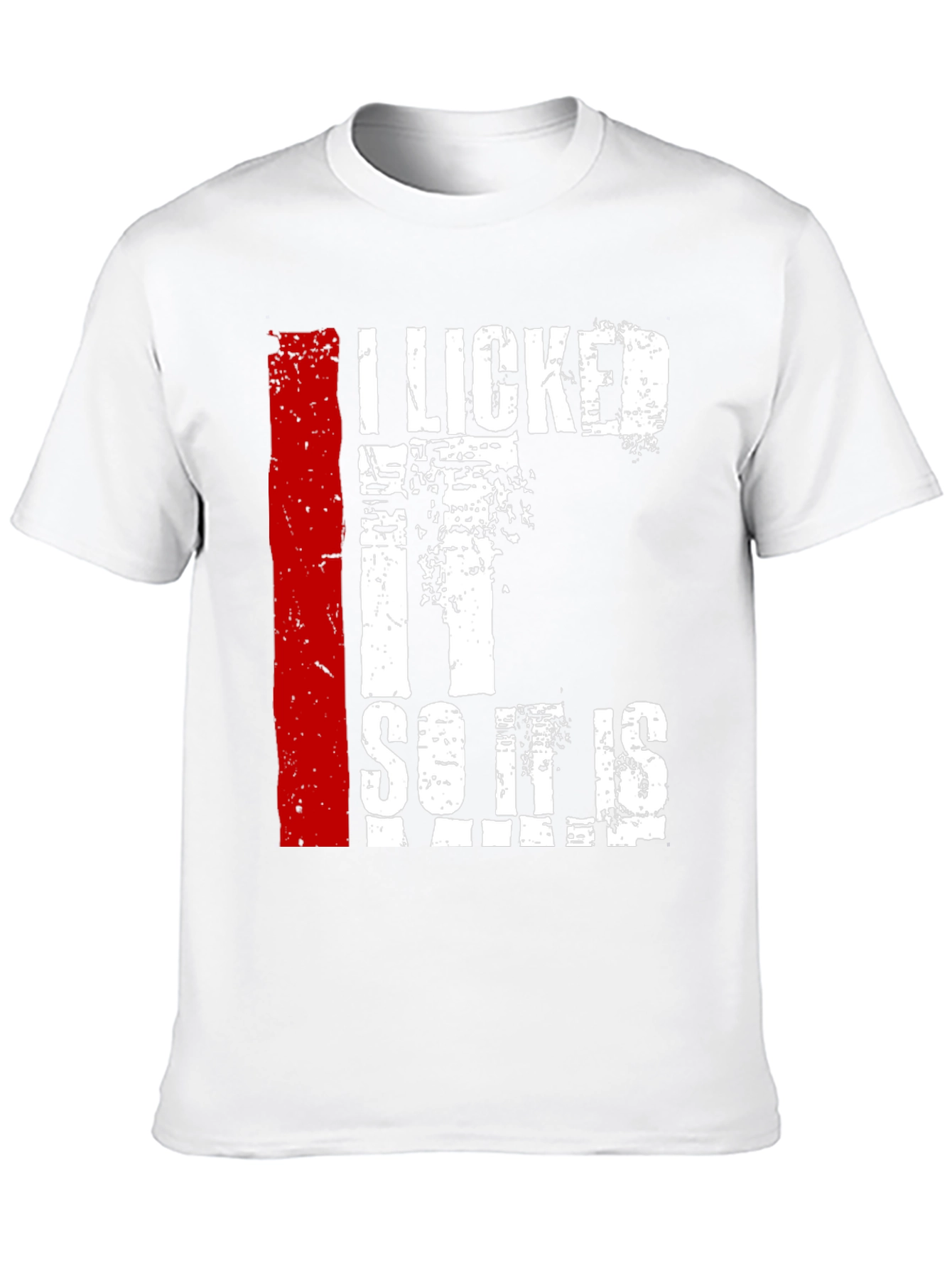 I Licked It So It Is Mine Graphic Tee
