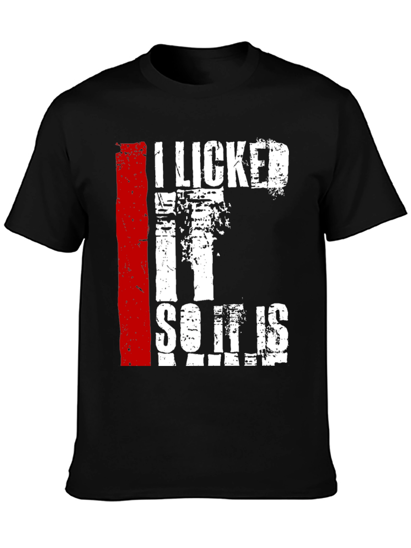 I Licked It So It Is Mine Graphic Tee