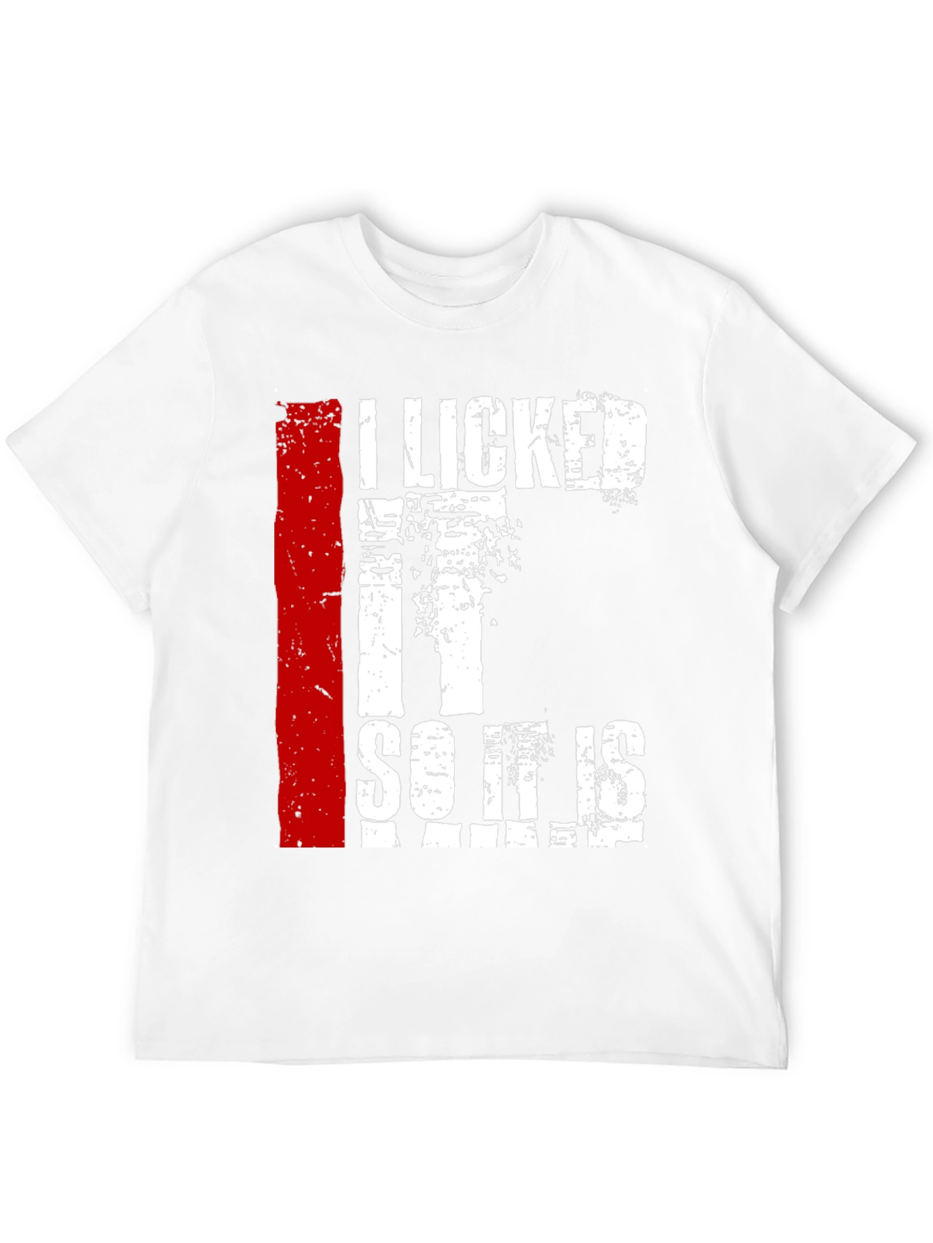 I Licked It So It Is Mine Graphic Tee