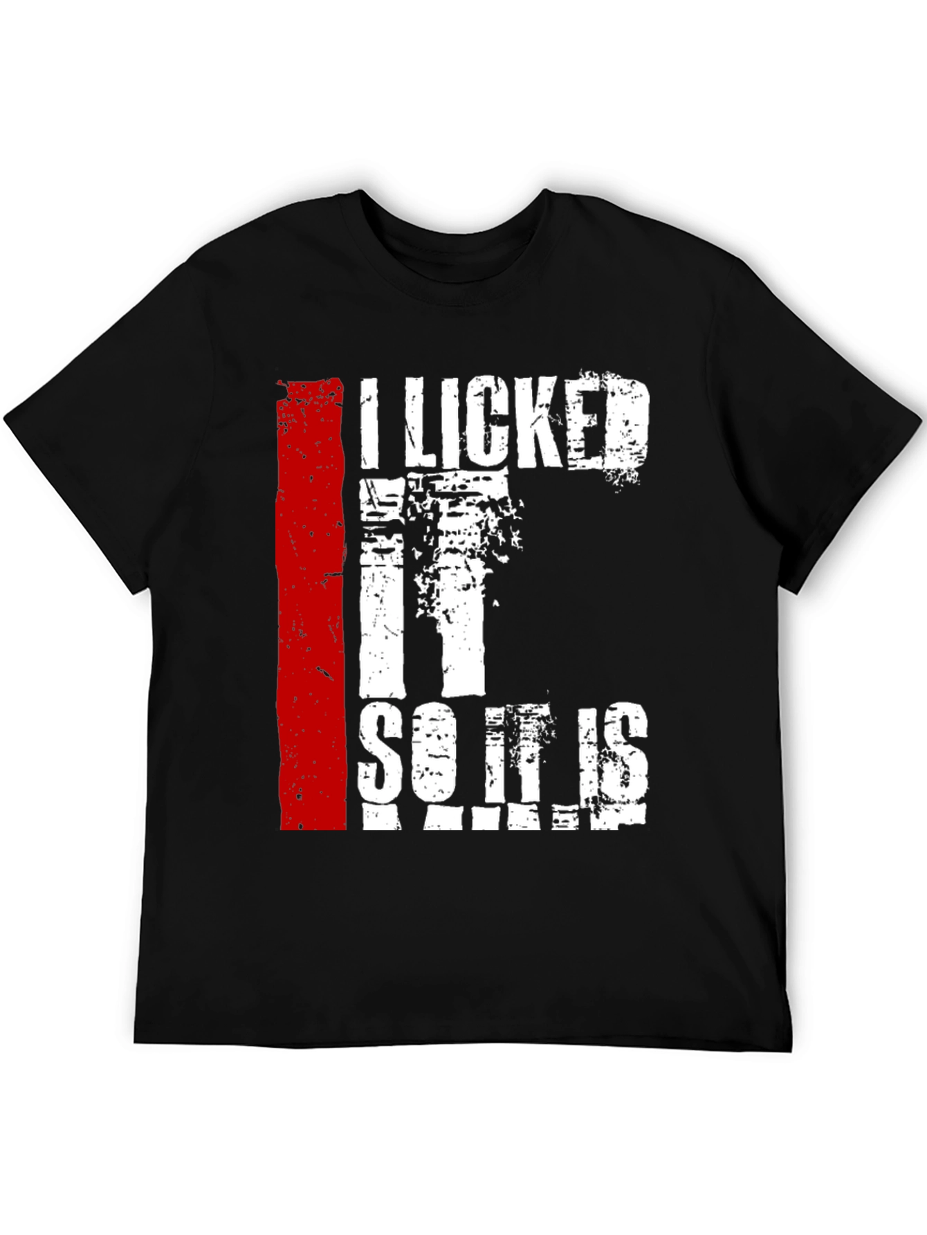 I Licked It So It Is Mine Graphic Tee