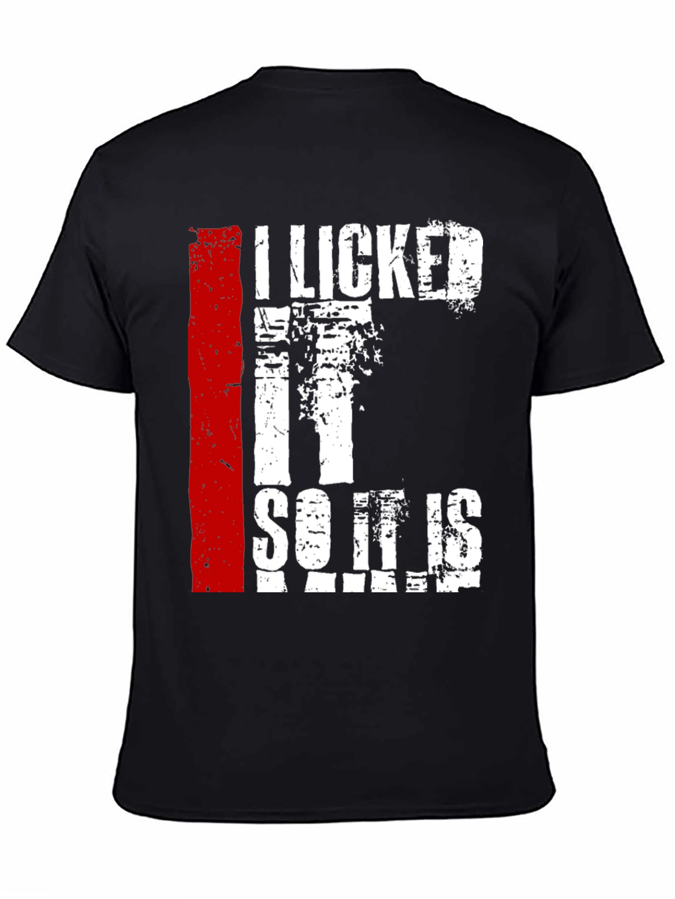 I Licked It So It Is Mine Graphic Tee