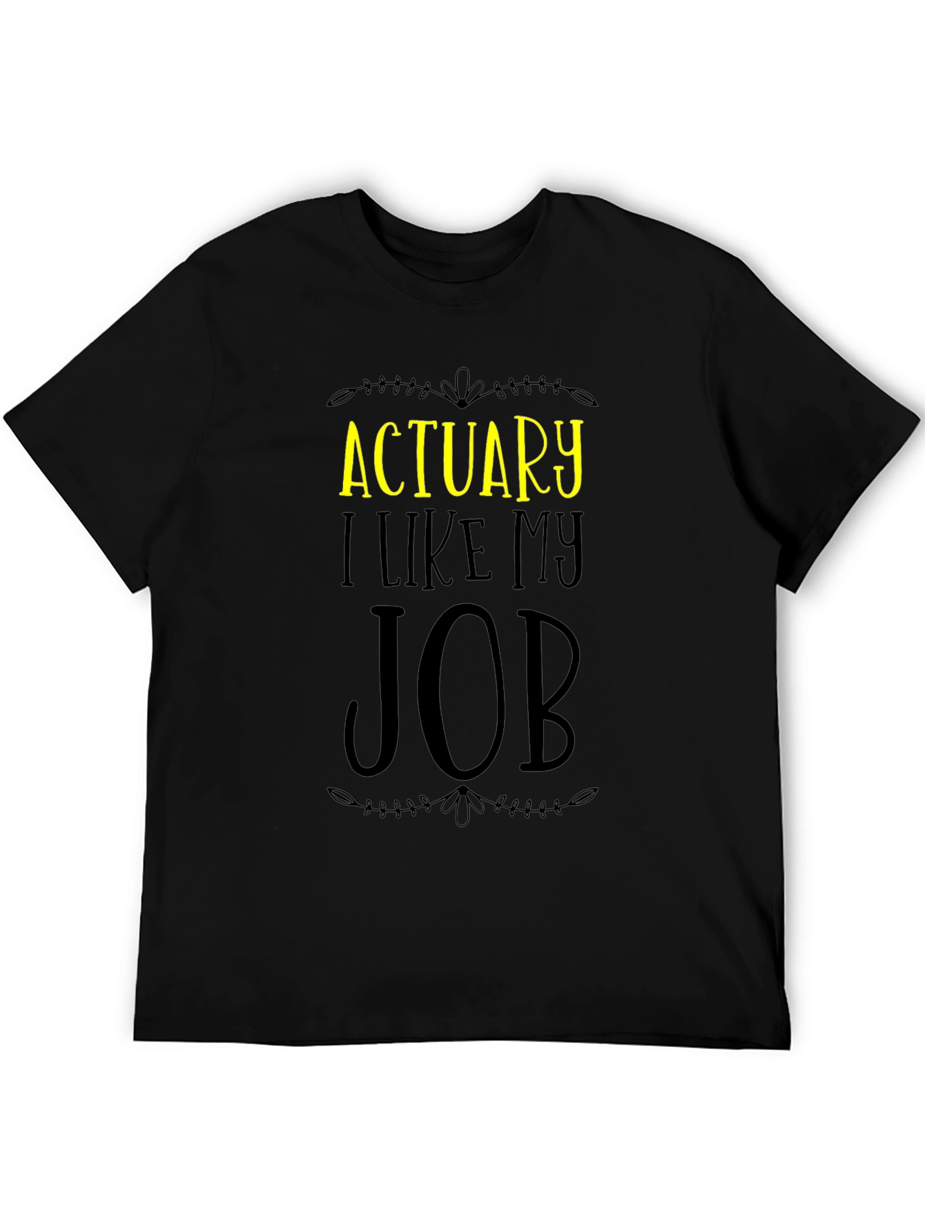 Actuary I Like My Job Graphic T-Shirt