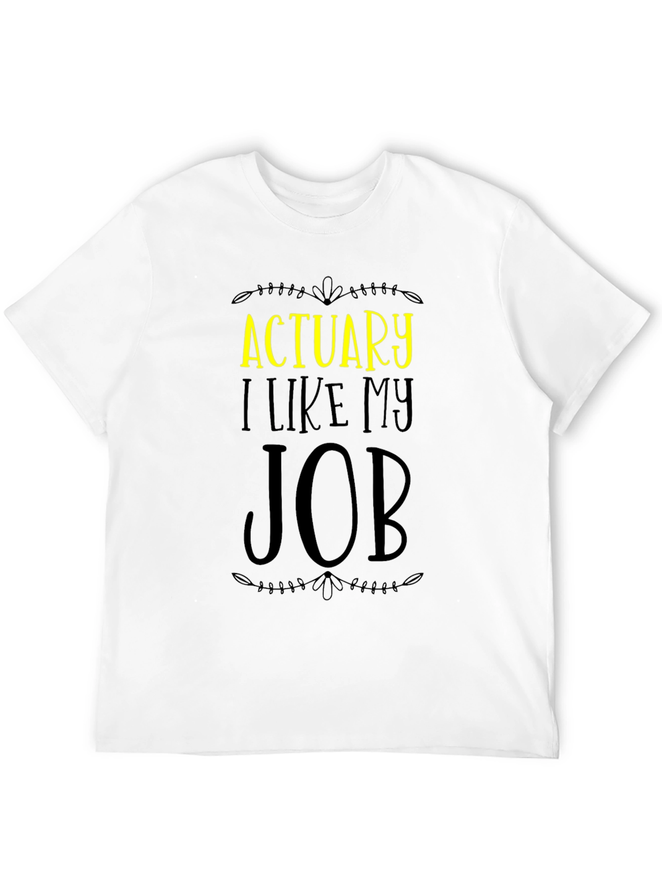 Actuary I Like My Job Graphic T-Shirt