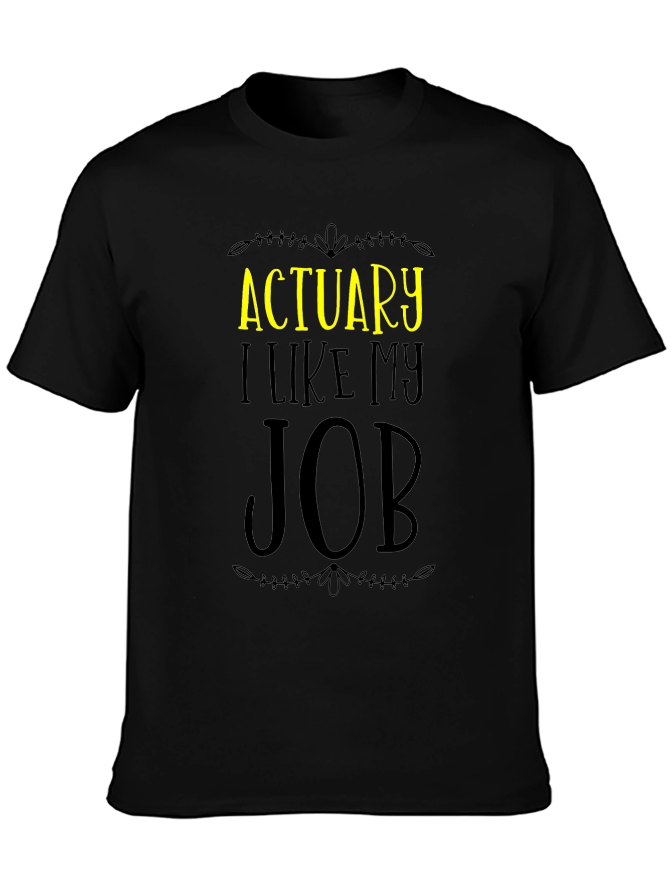 Actuary I Like My Job Graphic T-Shirt