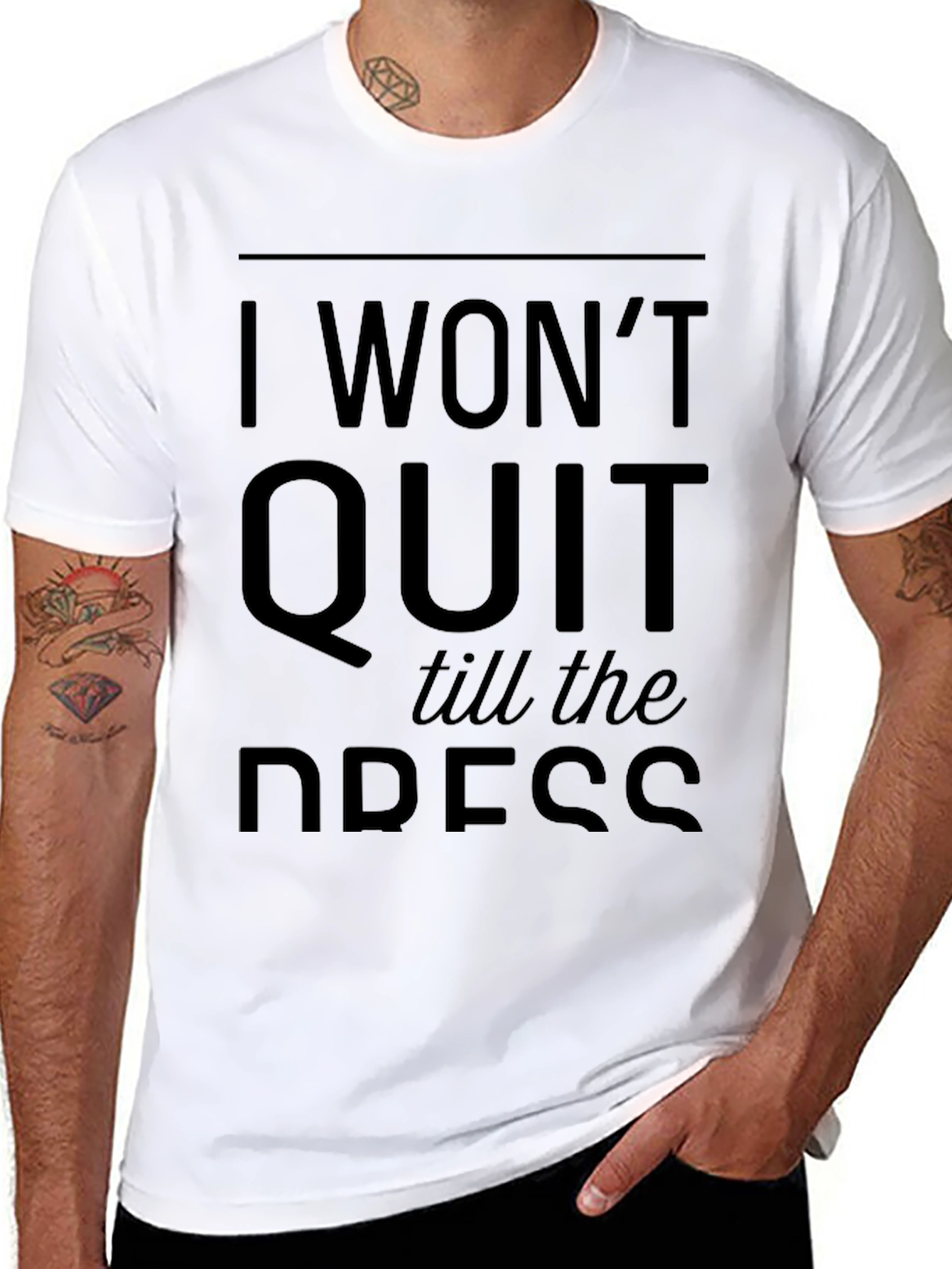 I Wont Quit Till the Dress T-Shirt