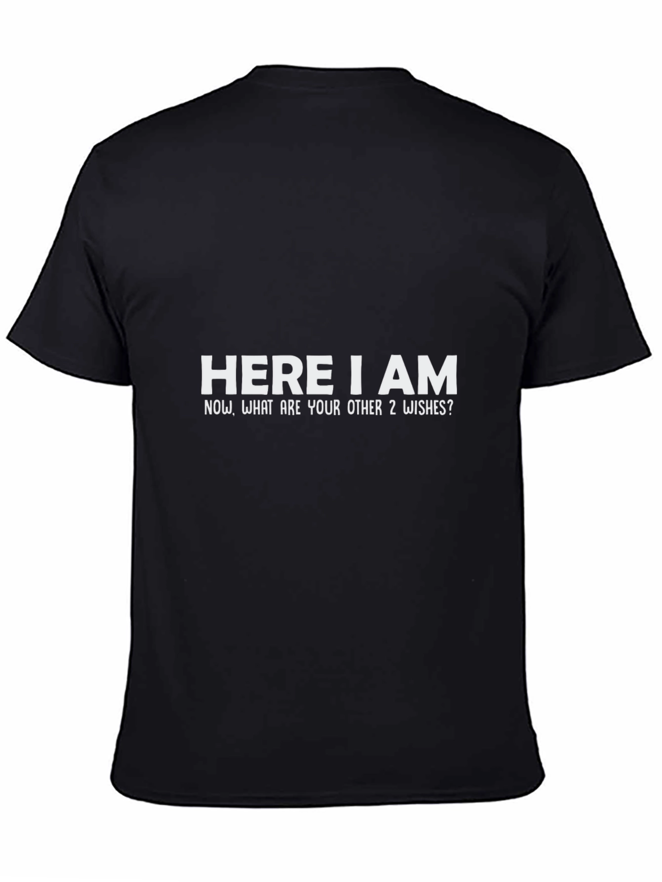 Here I Am T-Shirt - Genie Wish Humor
