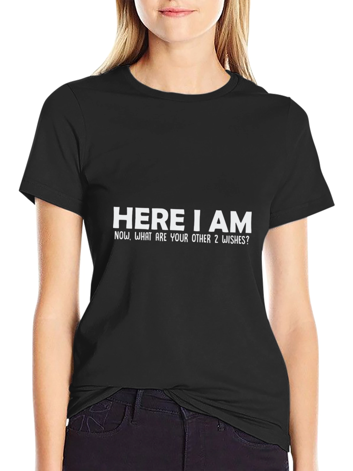 Here I Am T-Shirt - Genie Wish Humor