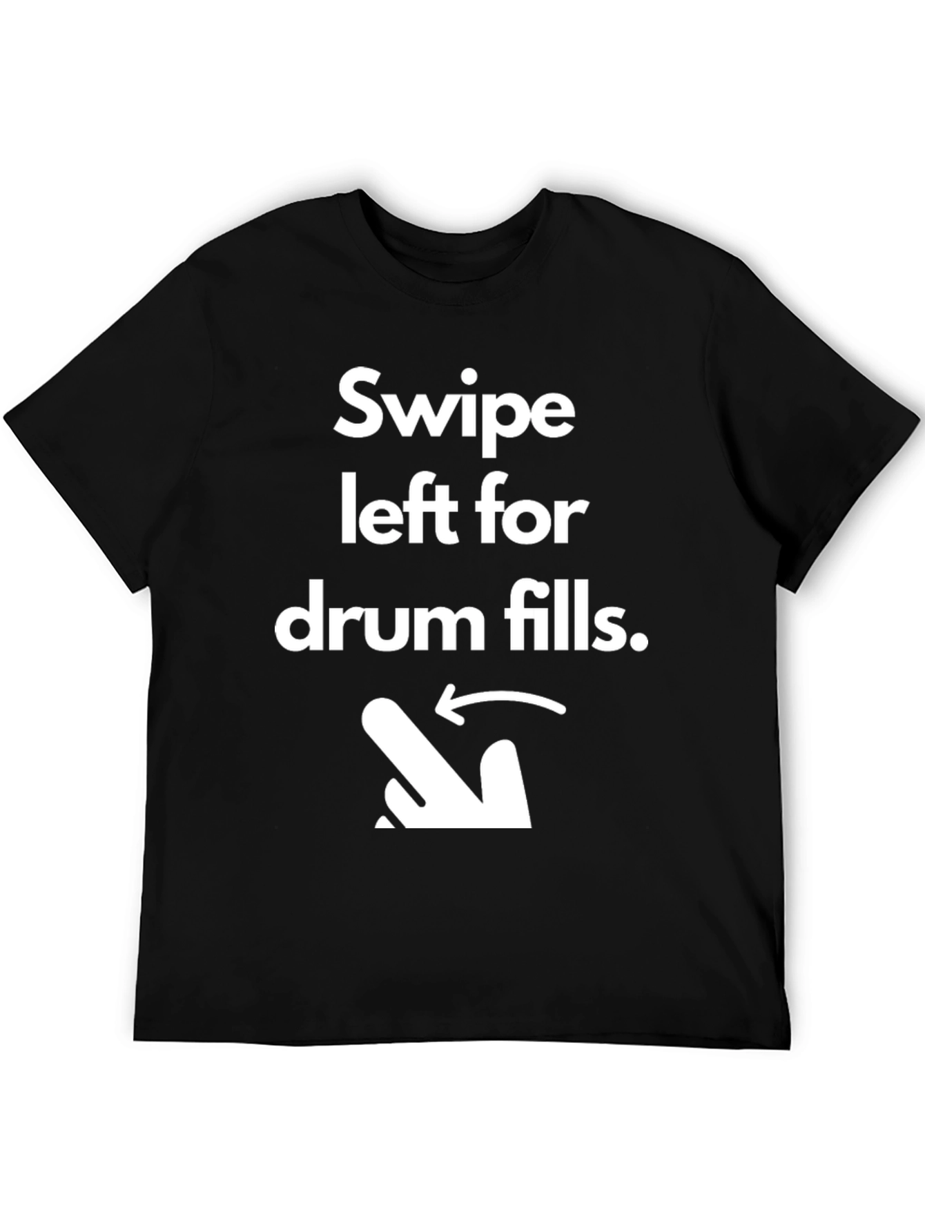 Swipe Left For Drum Fills T-Shirt
