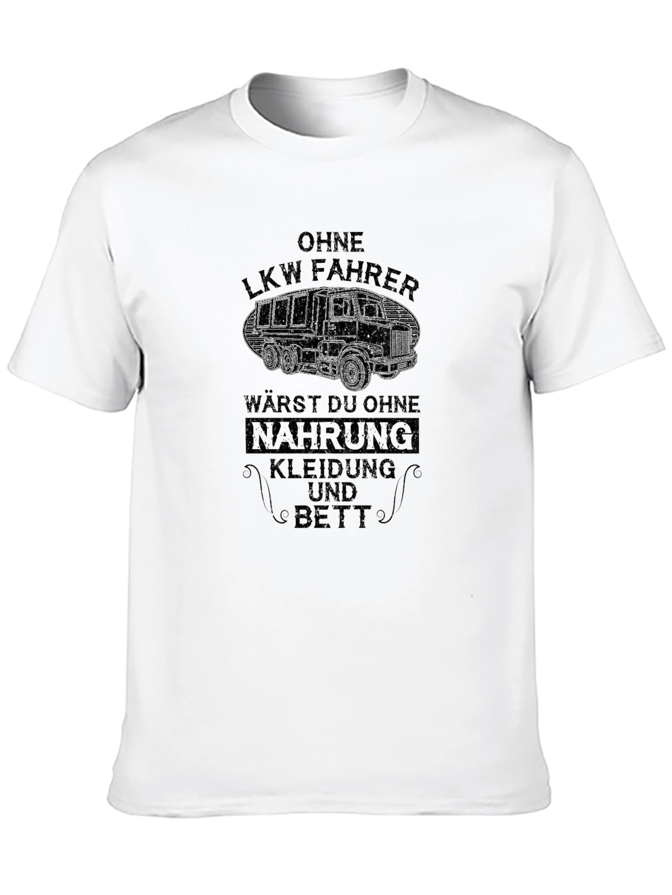 Truck Driver T-Shirt - Ohne LKW Fahrer Design