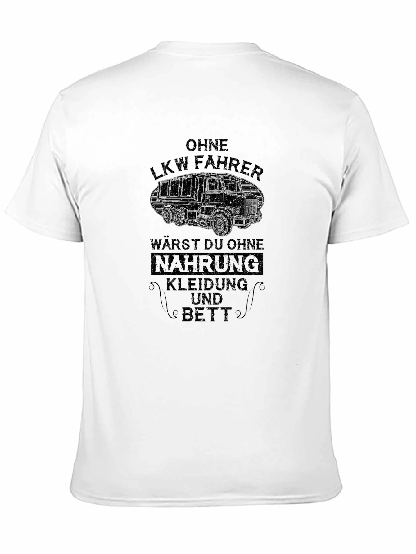Truck Driver T-Shirt - Ohne LKW Fahrer Design