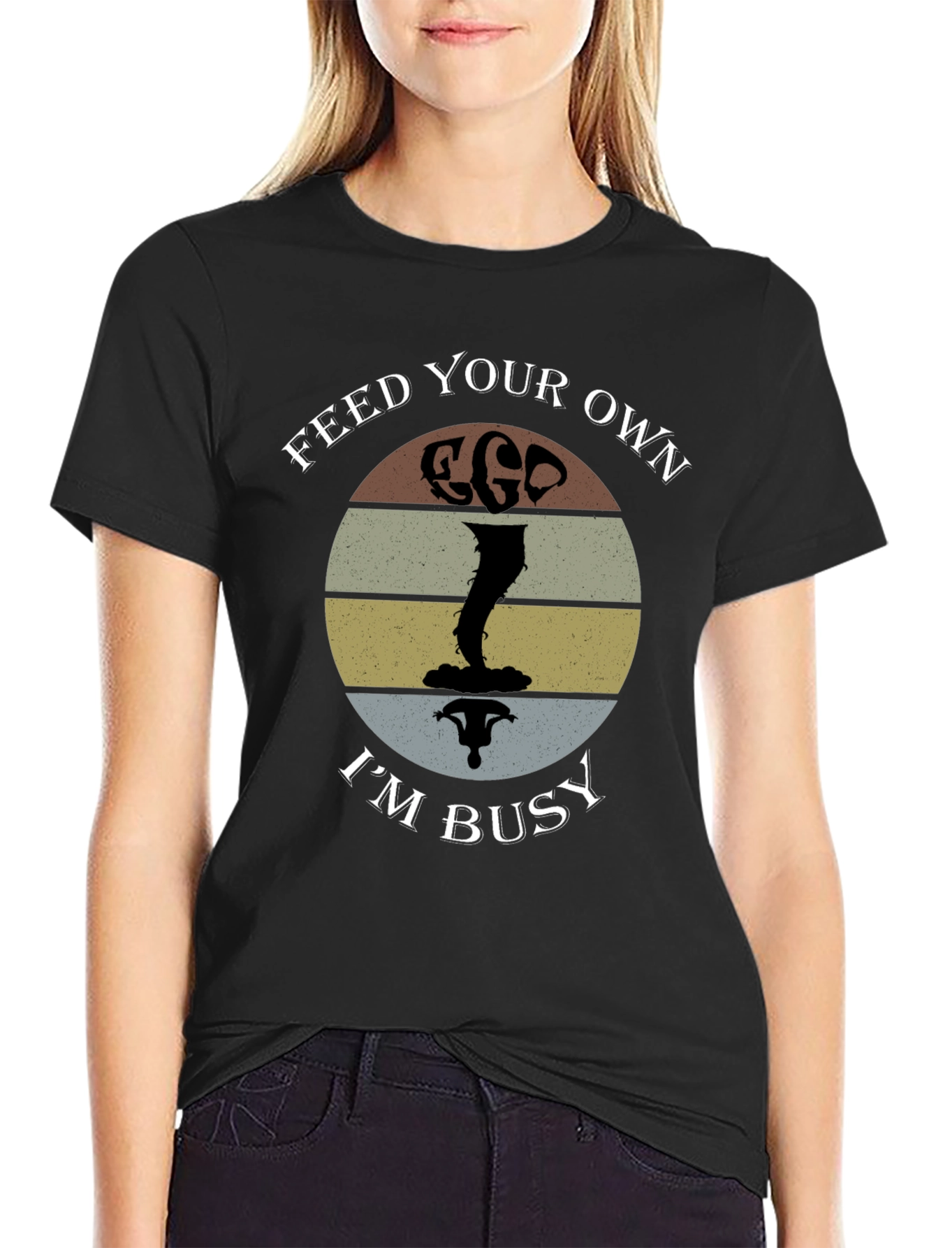 Feed Your Own Ego Im Busy T-Shirt
