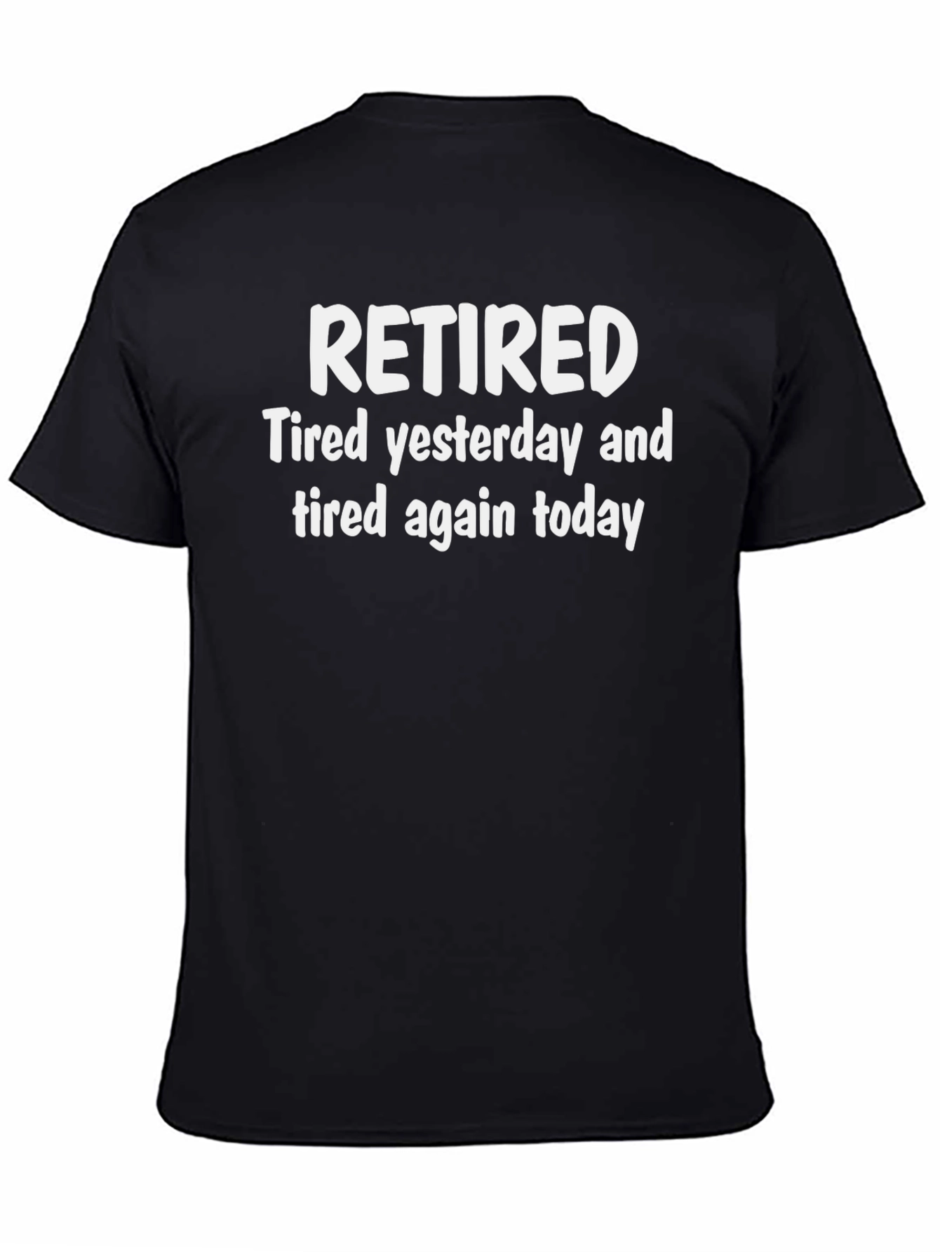 Retired Tired Yesterday & Today T-Shirt