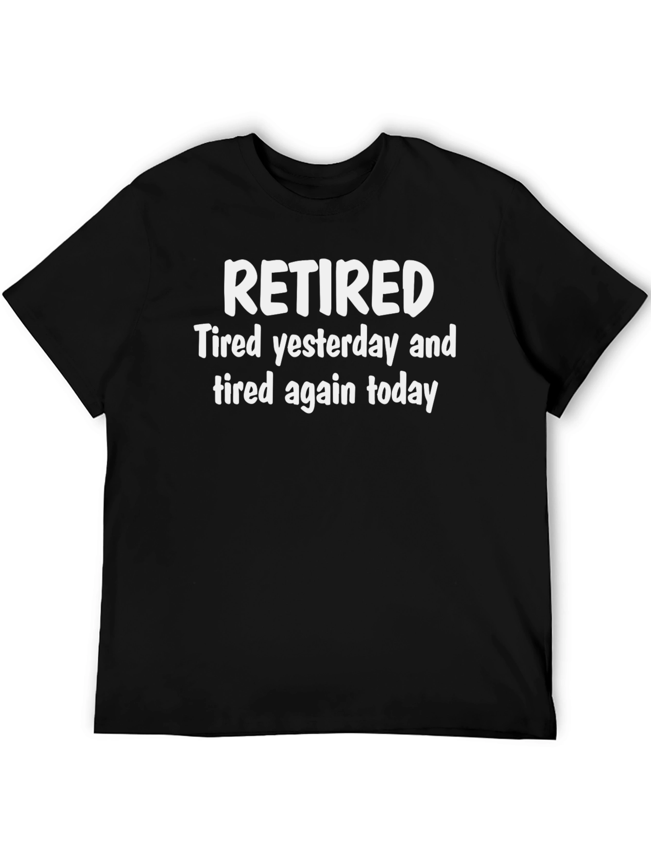 Retired Tired Yesterday & Today T-Shirt