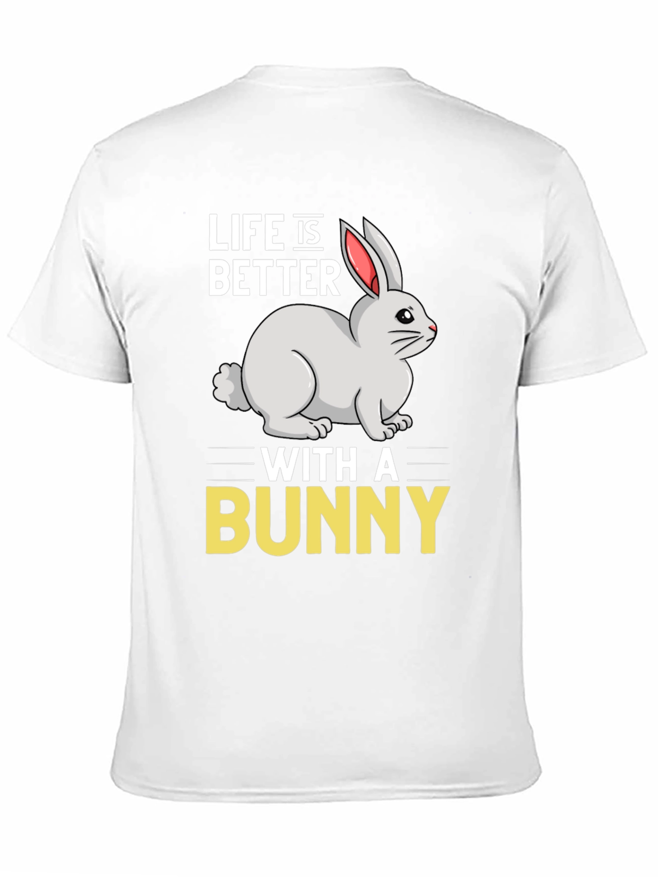 Life is Better with a Bunny Graphic T-Shirt