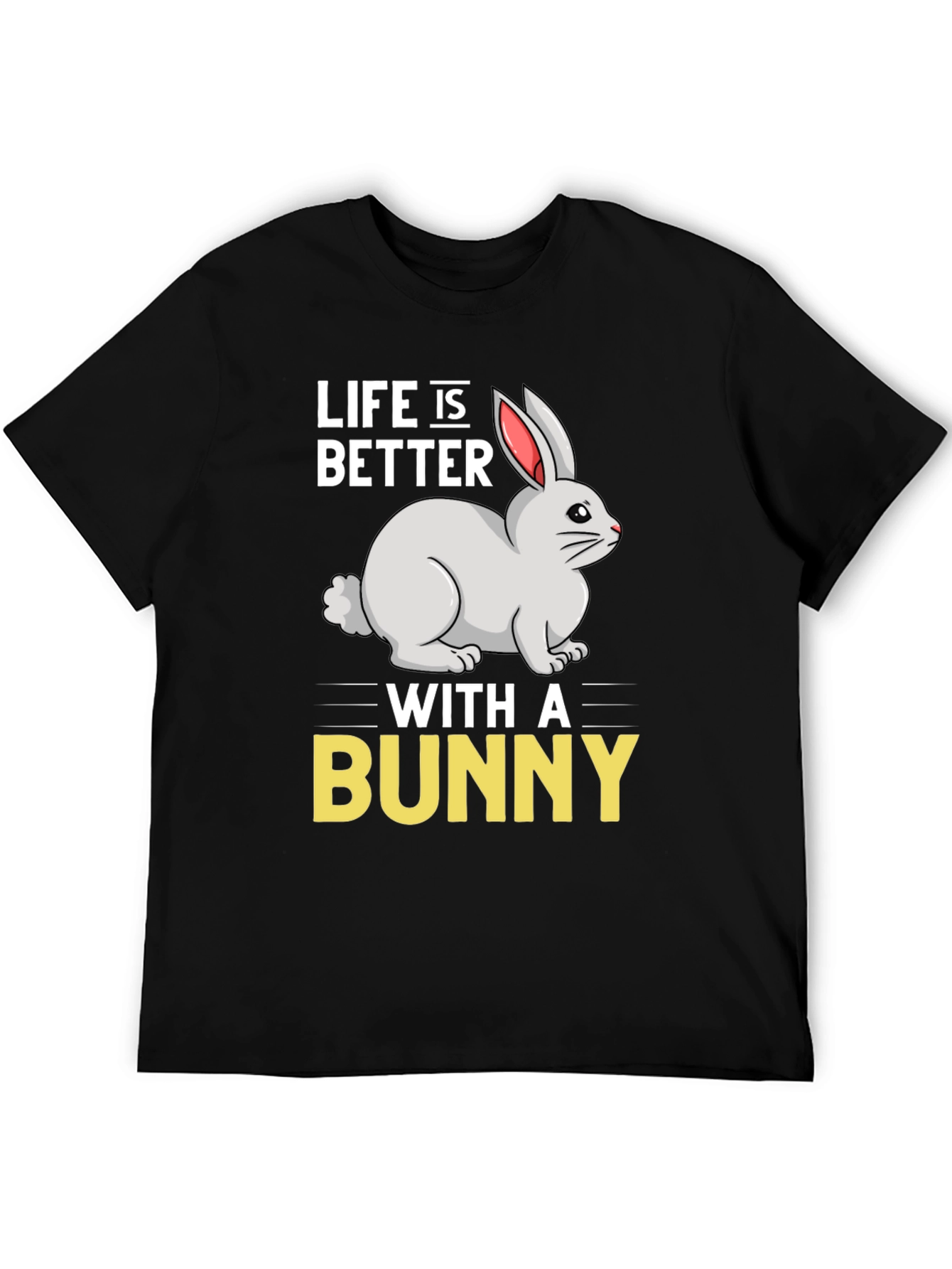 Life is Better with a Bunny Graphic T-Shirt