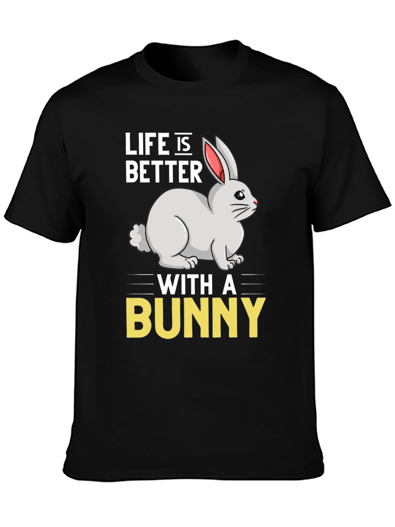Life is Better with a Bunny Graphic T-Shirt