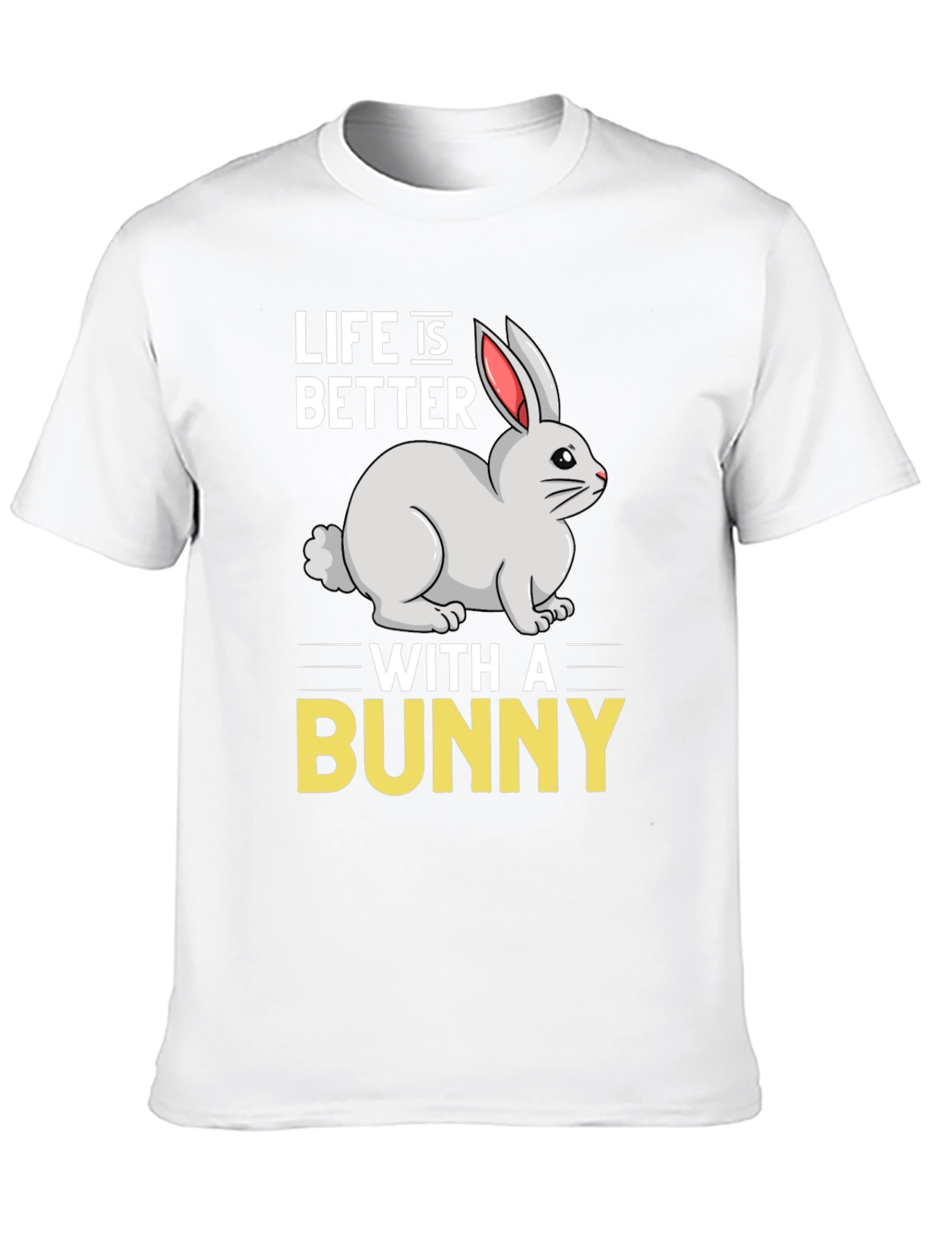Life is Better with a Bunny Graphic T-Shirt