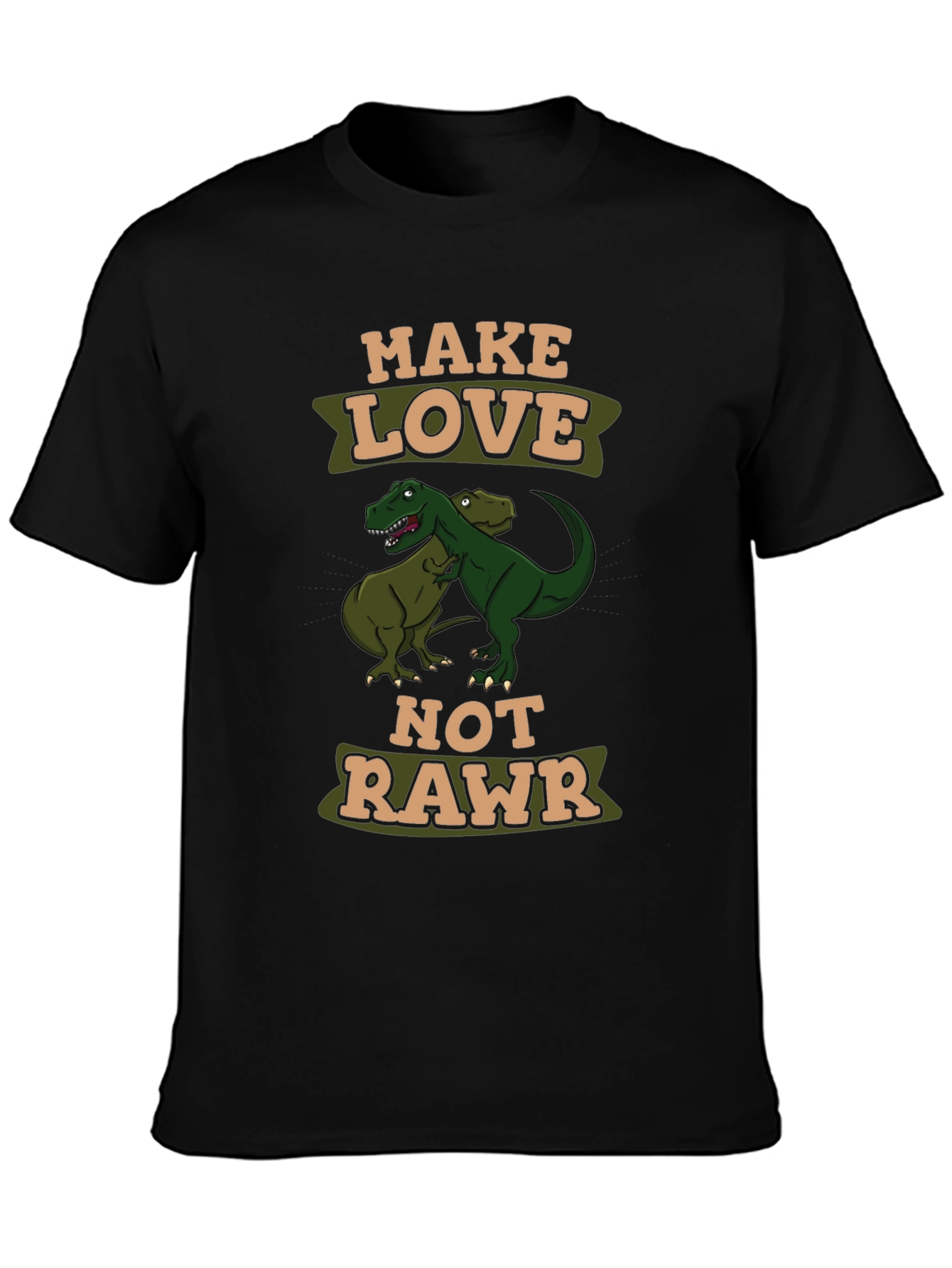 Make Love Not Rawr T-Shirt