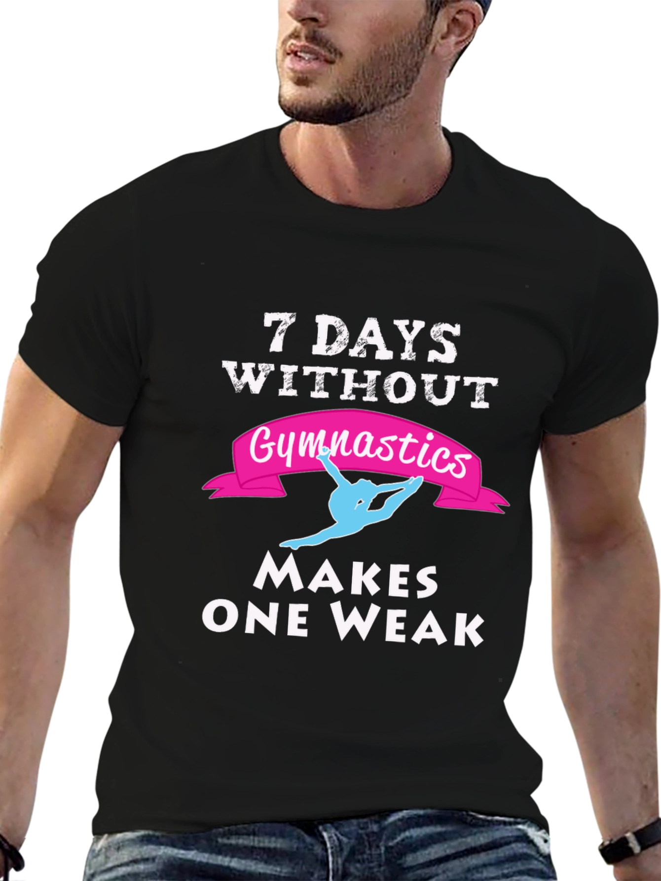 7 Days Without Gymnastics T-Shirt - Makes One Weak!