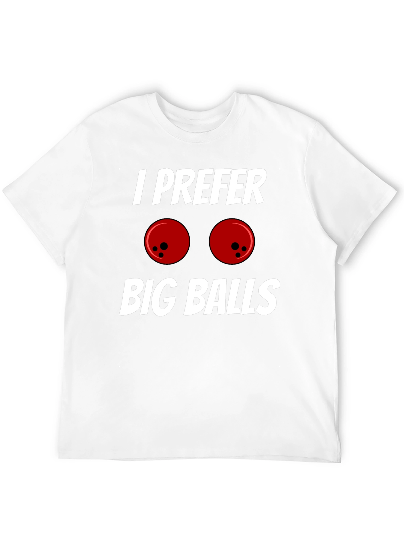 I Prefer Big Balls T-Shirt Funny Bowling Tee