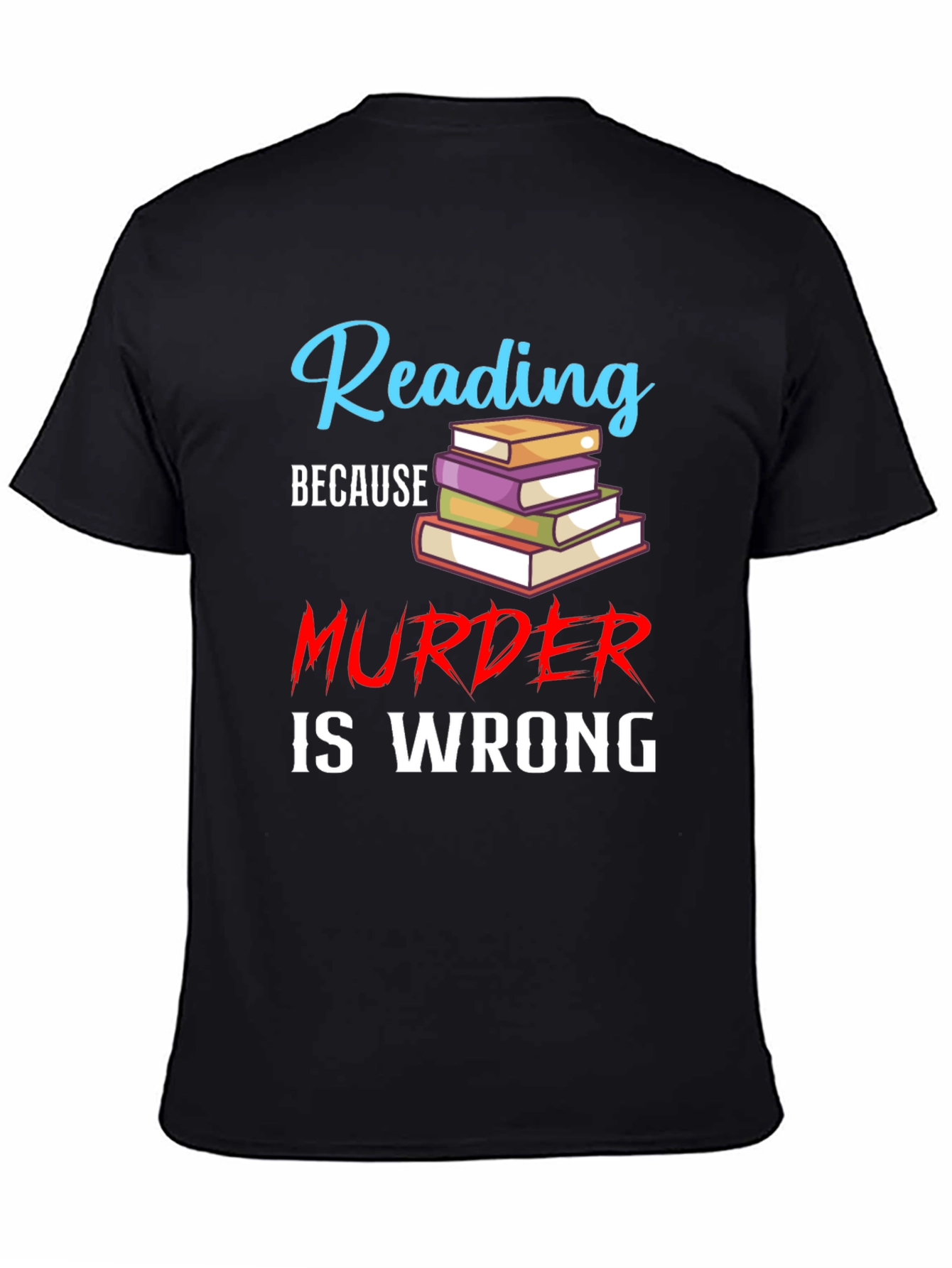 Reading Because Murder Is Wrong Black T-Shirt