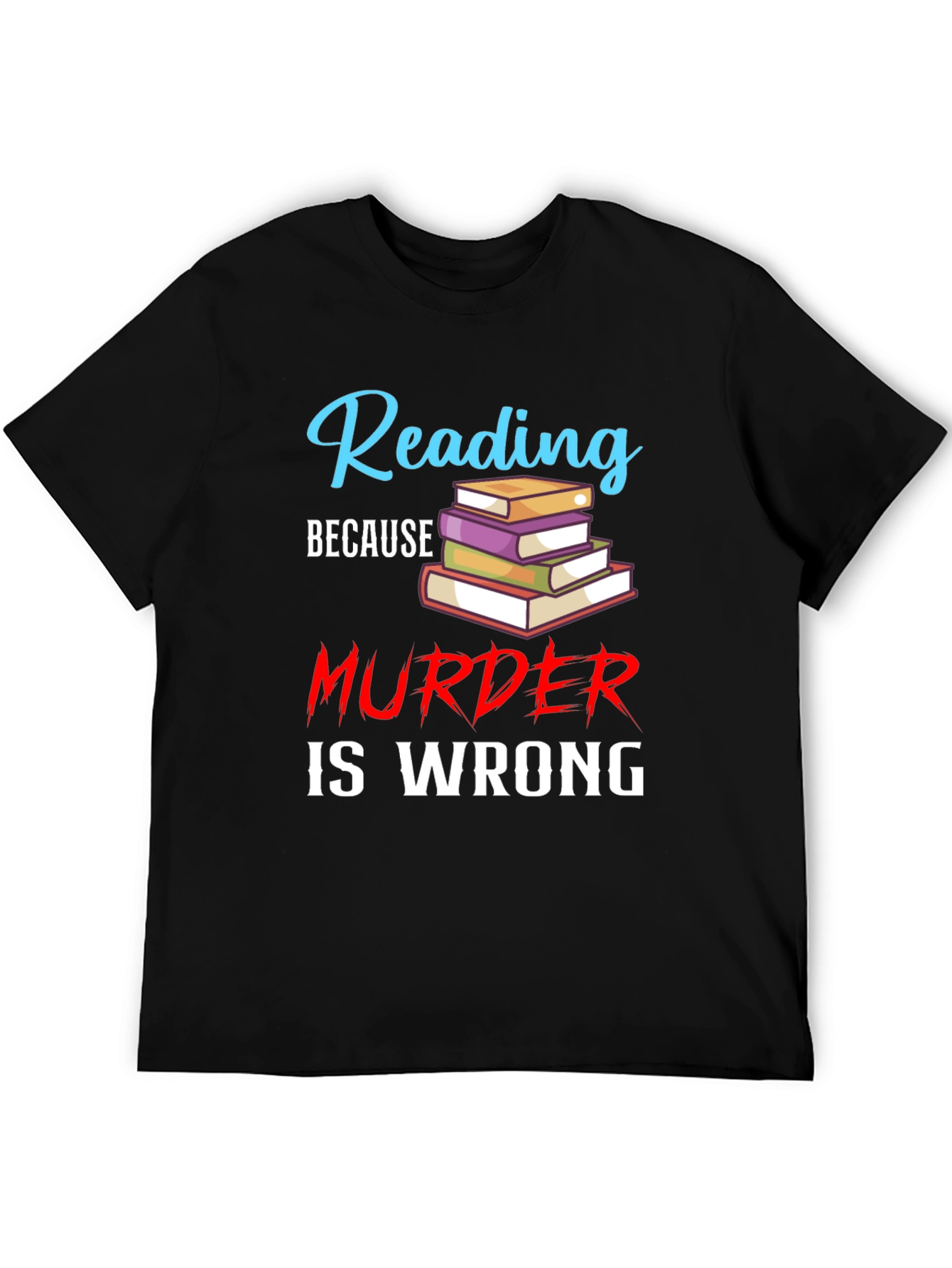 Reading Because Murder Is Wrong Black T-Shirt