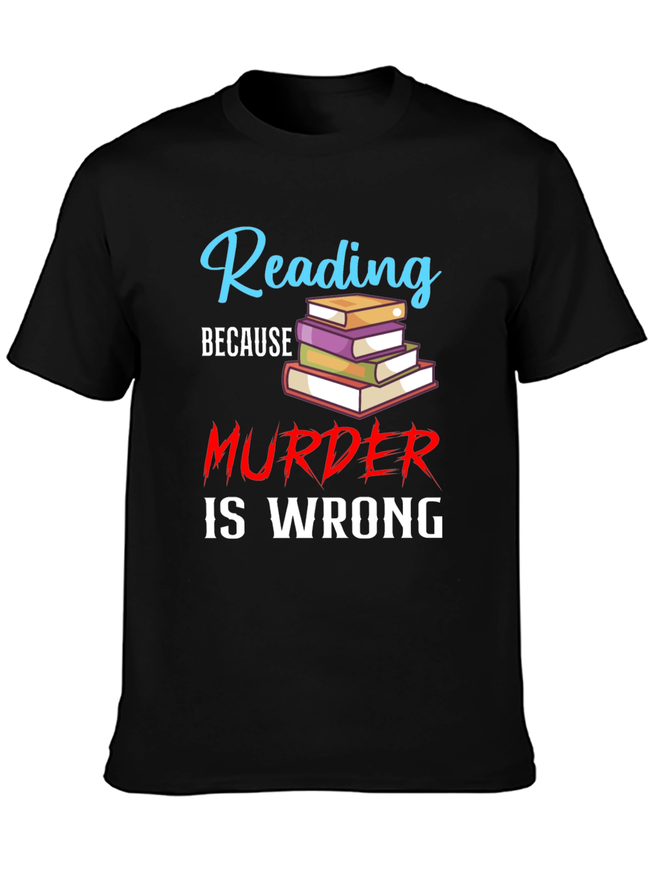 Reading Because Murder Is Wrong Black T-Shirt